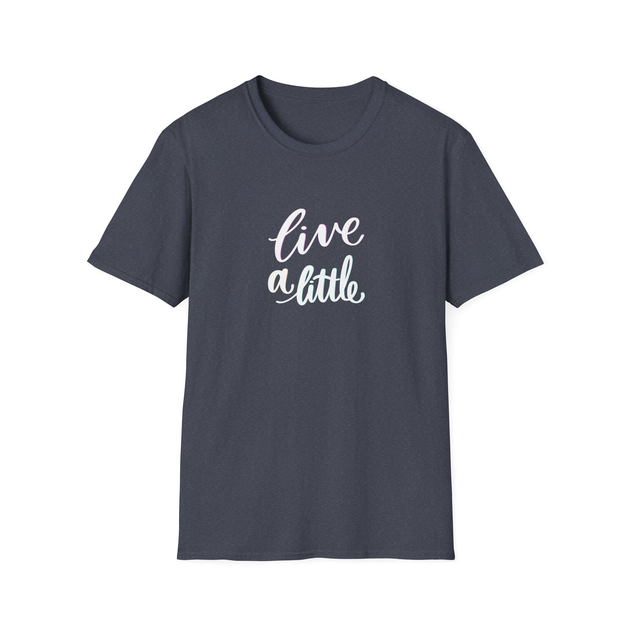 Inspirational 'Live A Little' Unisex Softstyle T-Shirt - Casual Motivational Tee