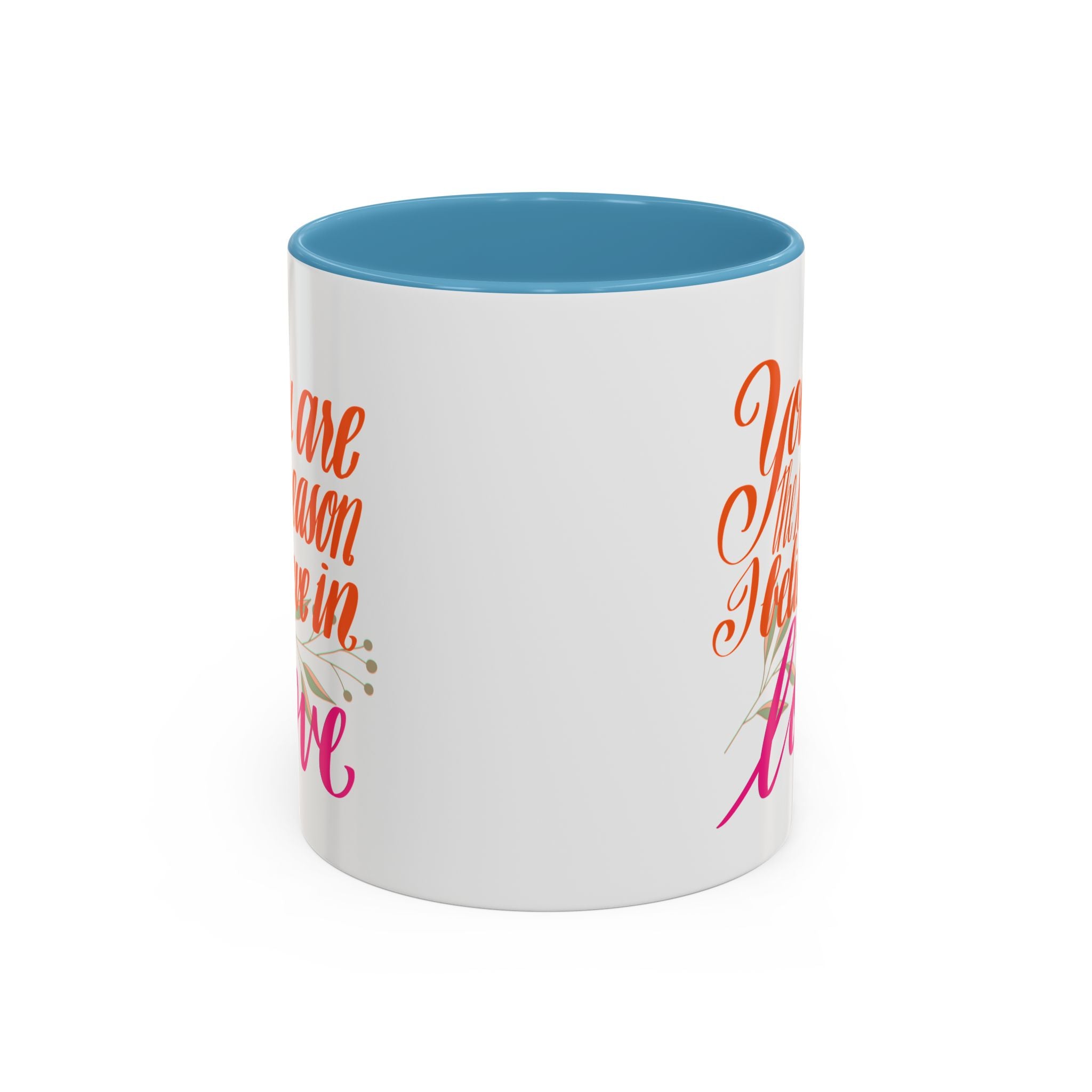 YOU ARE THE REASON mug- 11oz
