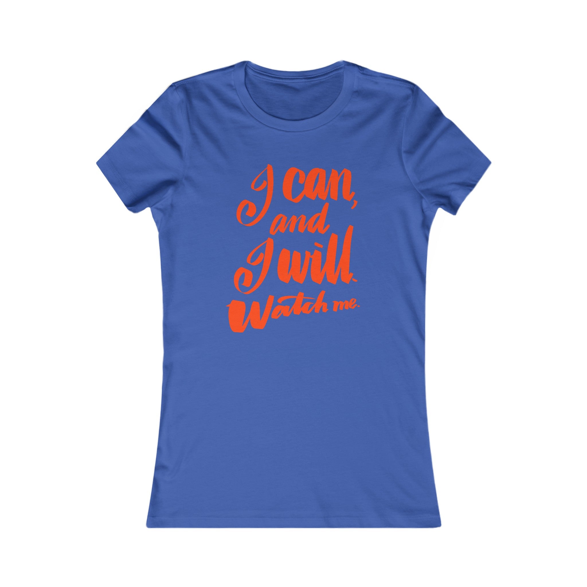 I CAN AND I WILL Women's Favorite Tee