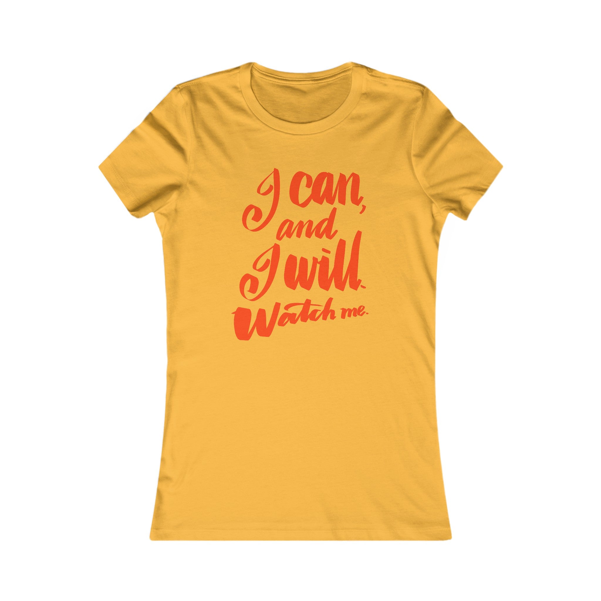 I CAN AND I WILL Women's Favorite Tee