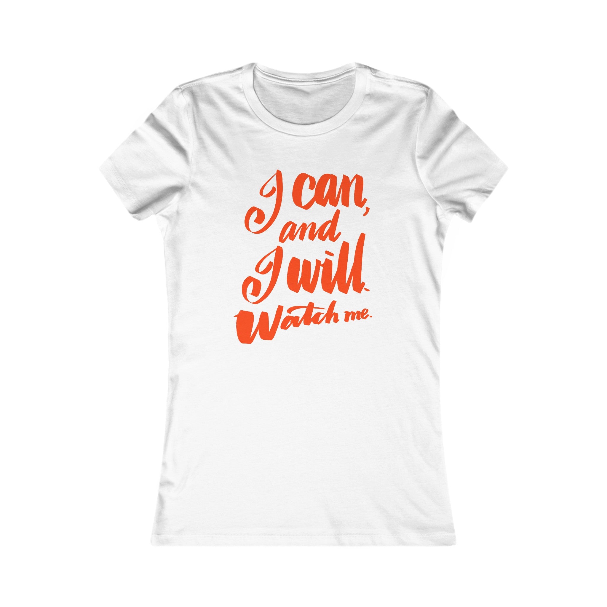 I CAN AND I WILL Women's Favorite Tee