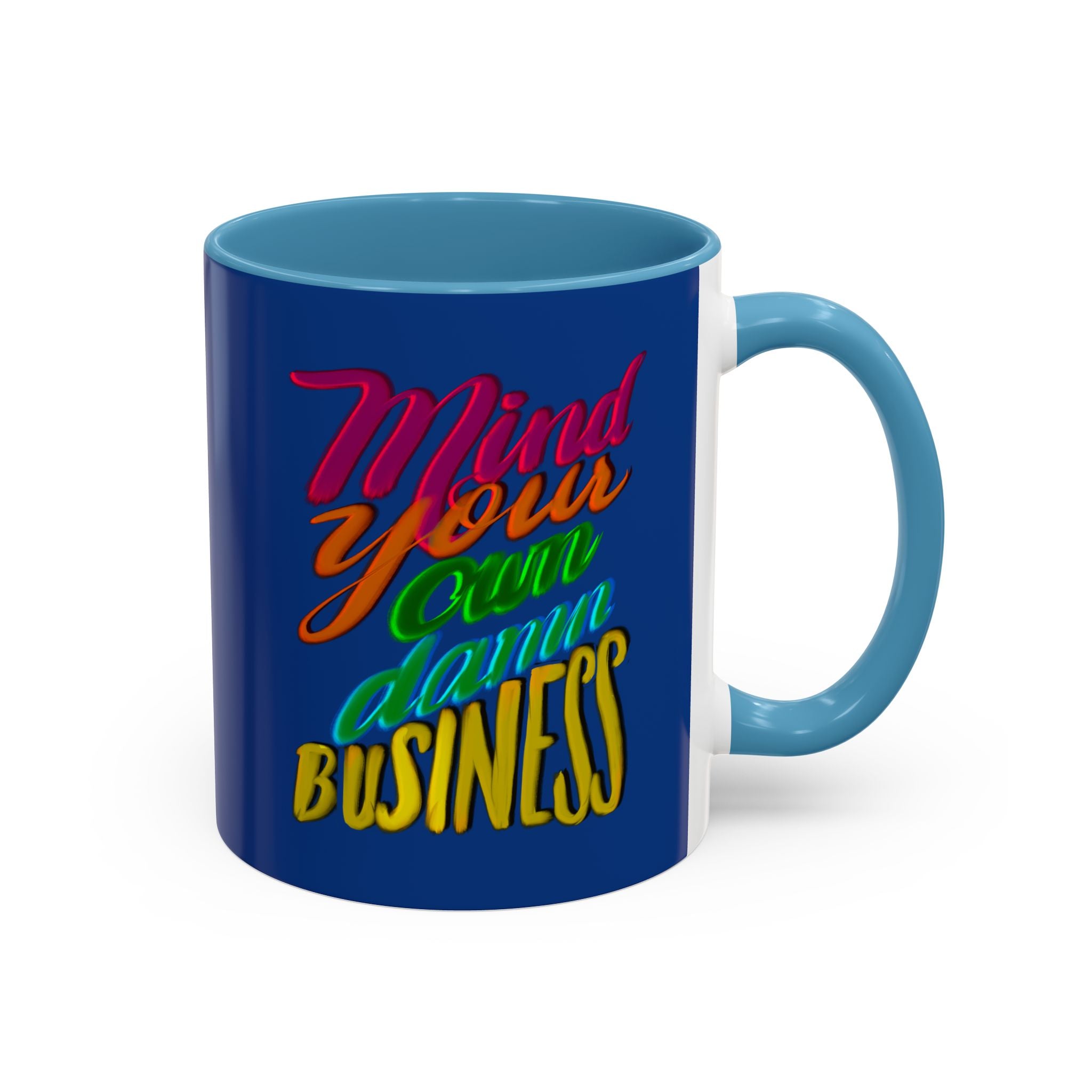 MIND YOUR OWN DAMN BUSINESS 11 oz Coffee Mug