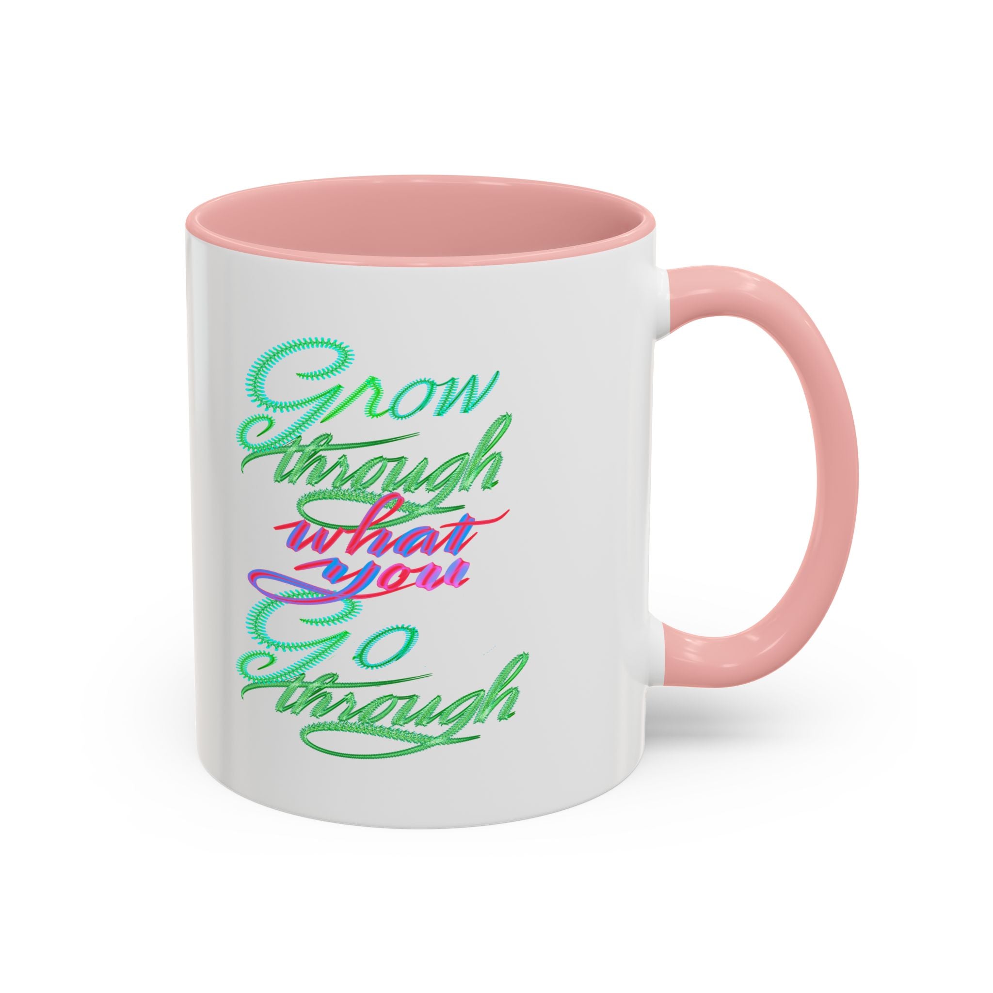 GROW THROUGH WHAT YOU GROW THROUGH 11 oz Coffee Mug