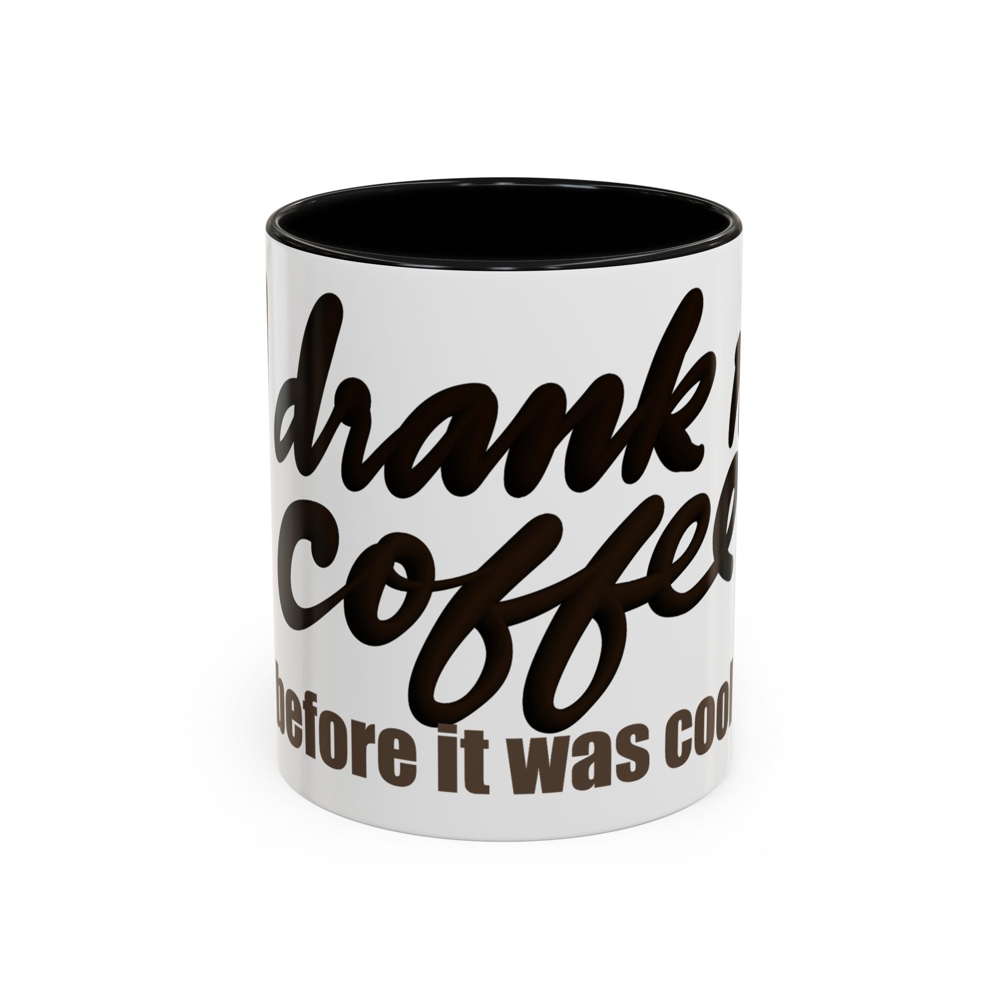 I DRANK MY COFFEE BEFORE IT WAS COOL Coffee Mug (11oz)
