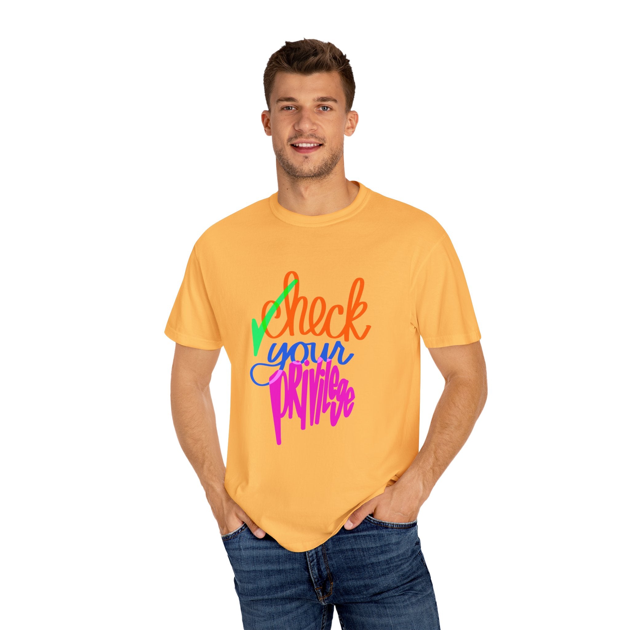 CHECK YOUR PRIVILEGE Unisex Garment-Dyed T-shirt