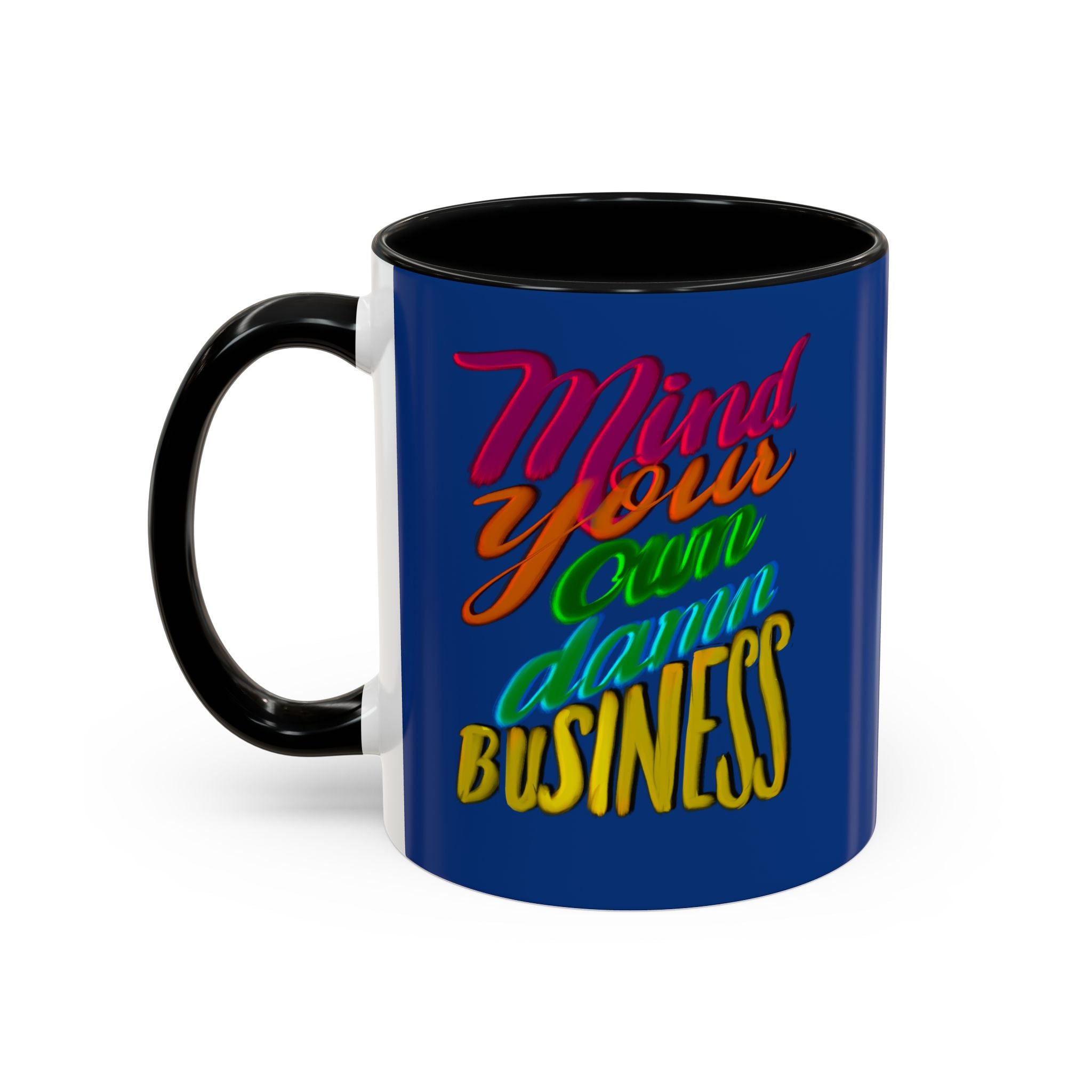 MIND YOUR OWN DAMN BUSINESS 11 oz Coffee Mug