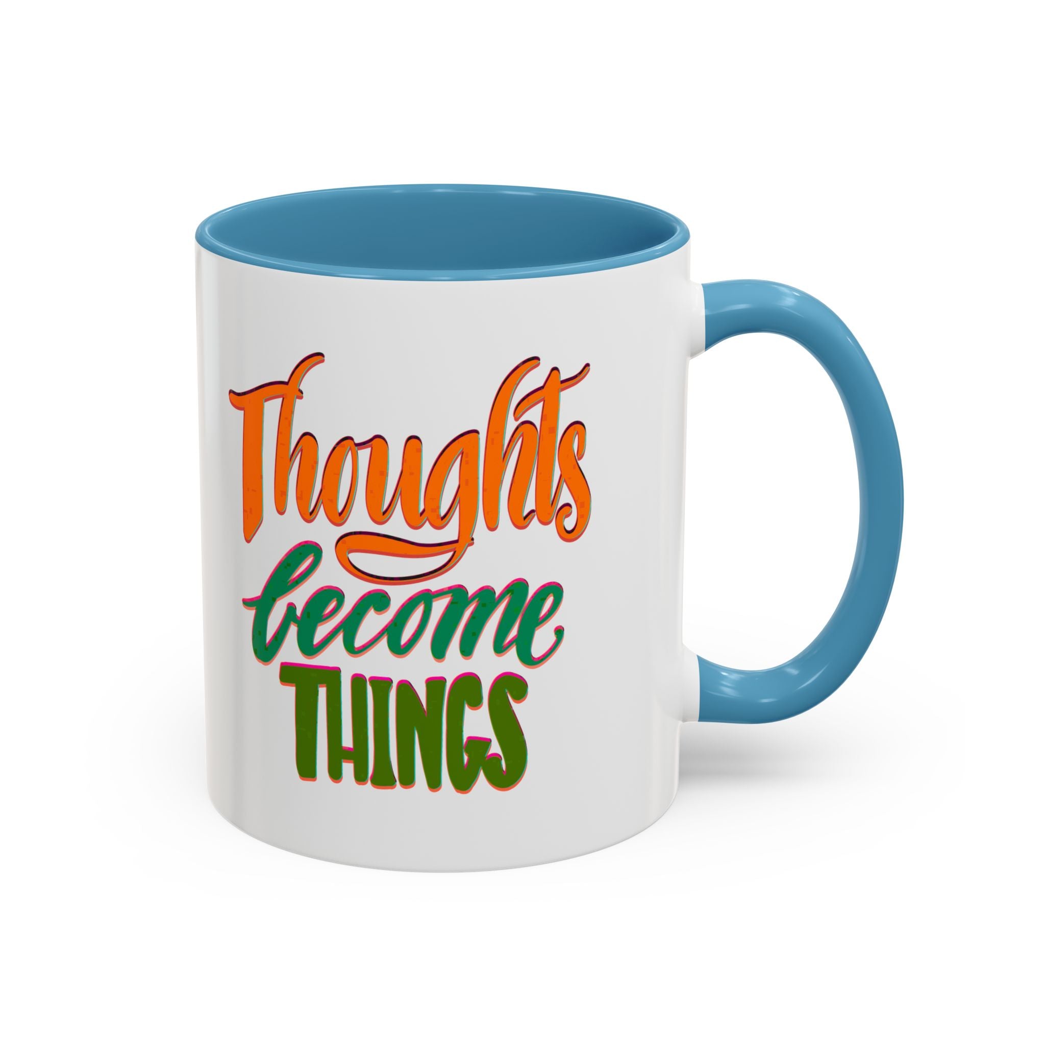 THOUGHTS BECOME THINGS 11 oz Coffee Mug