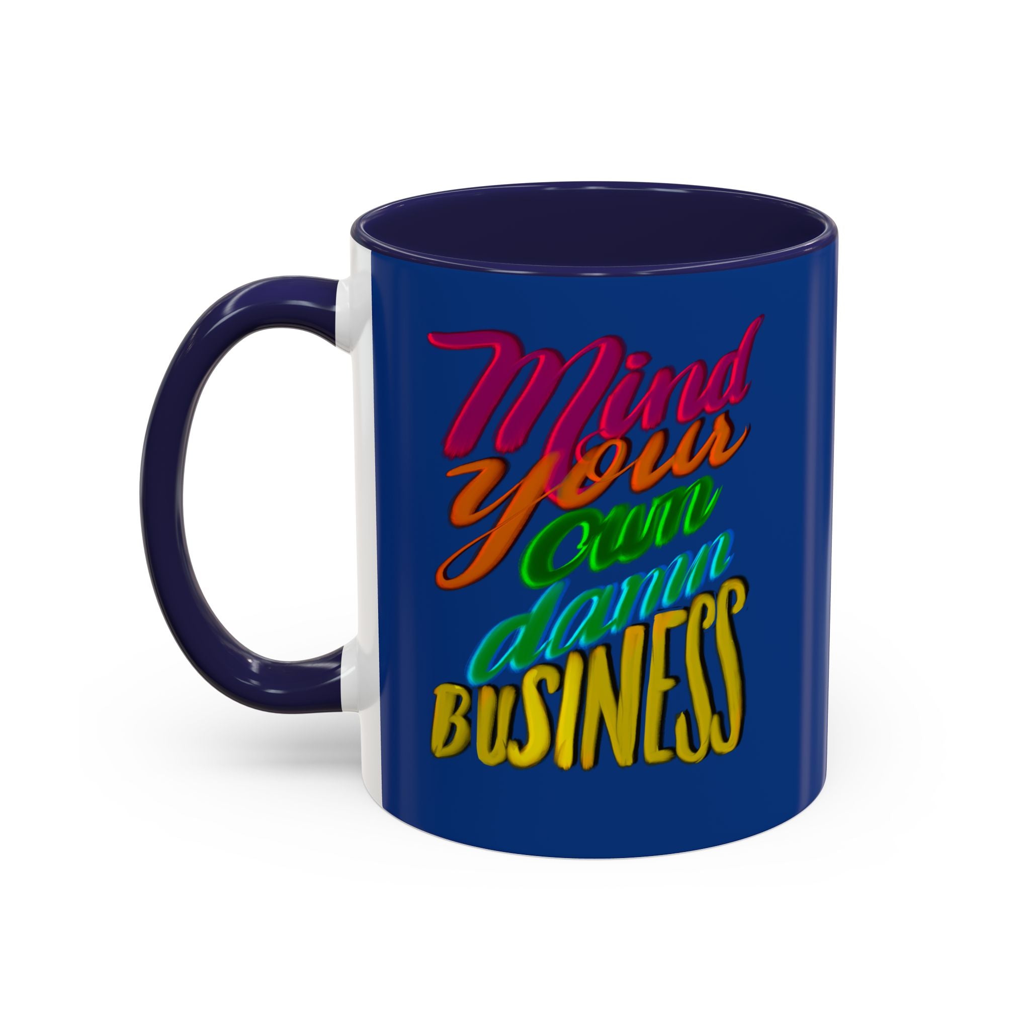 MIND YOUR OWN DAMN BUSINESS 11 oz Coffee Mug
