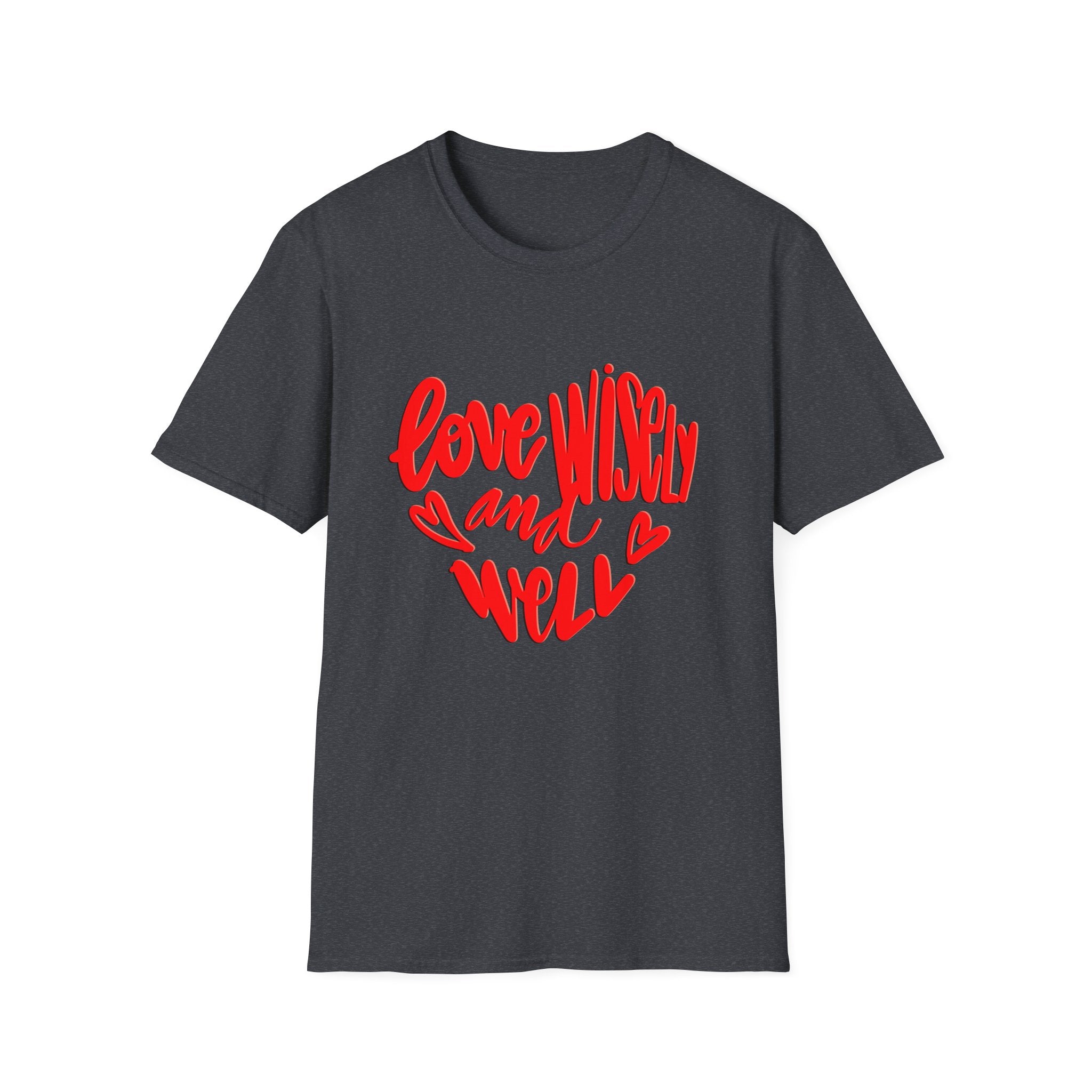 LOVE WISELY AND WELL TEE