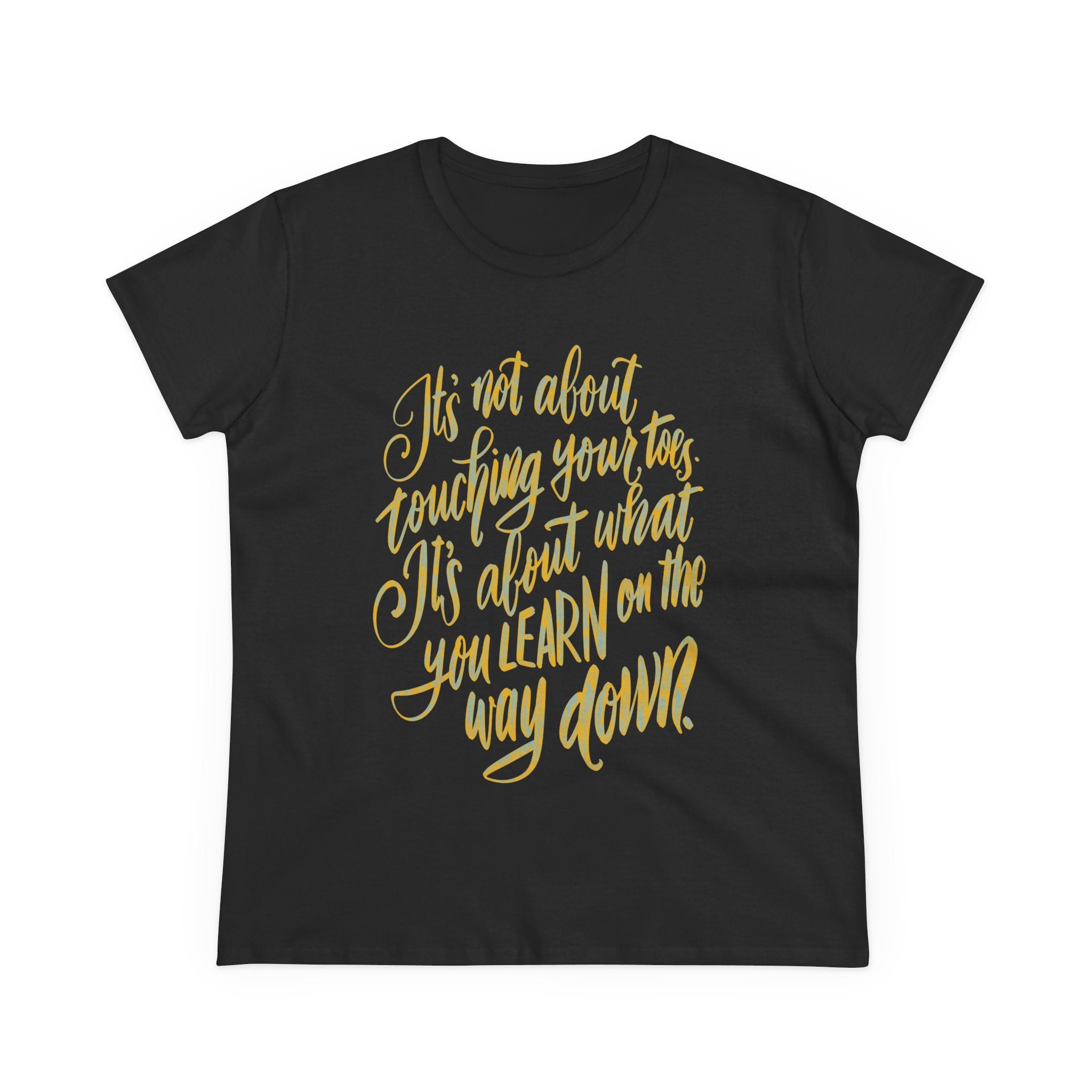 Inspirational Quote Women's Cotton Tee - "It's Not About Touching Your Toes"
