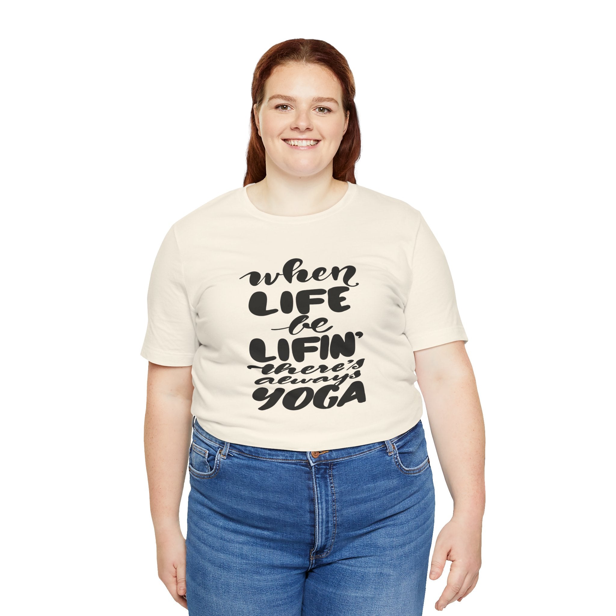 Yoga T-Shirt — “When Life Be Lifin' ' ’There’s Always Yoga” Relaxed Fit Tee