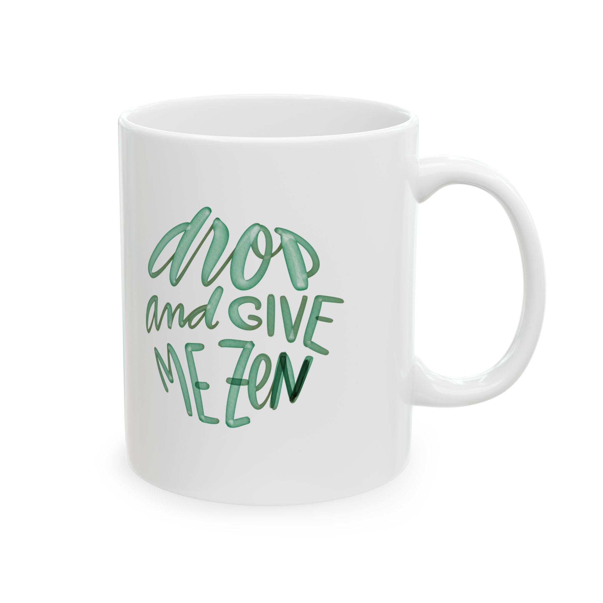 DROP AND GIVE ME ZEN Mug, (11oz,)