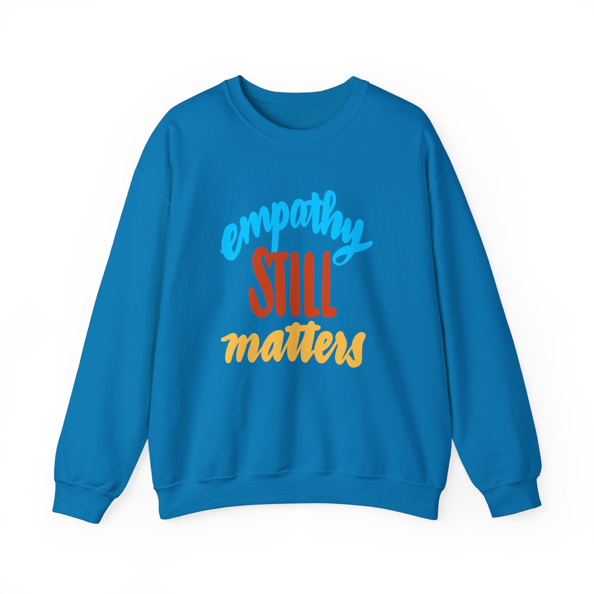 Empathy Still Matters Crewneck Sweatshirt - Unisex Heavy Blend™