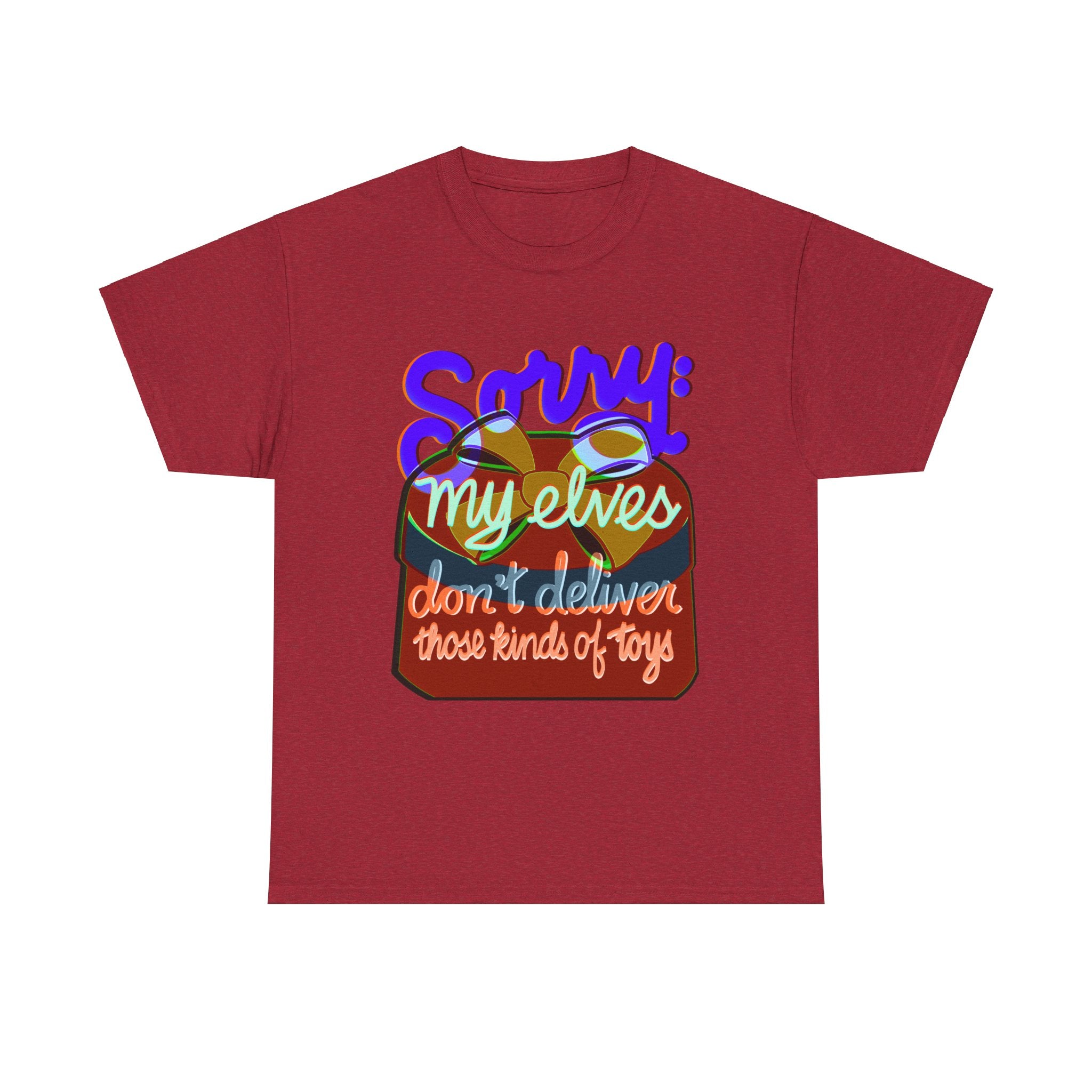 Funny Christmas Unisex Tee Shirt - My Elves Don’t Deliver These Kinds of Toys