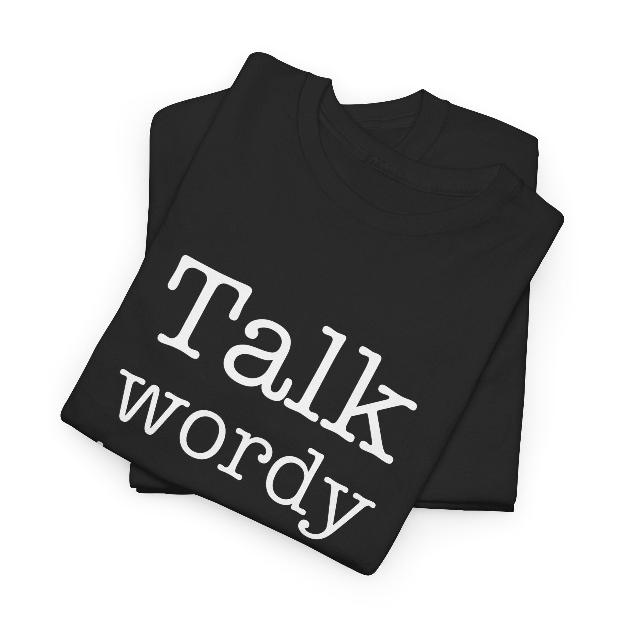 Funny Unisex Heavy Cotton Tee - "Talk Wordy to Me"