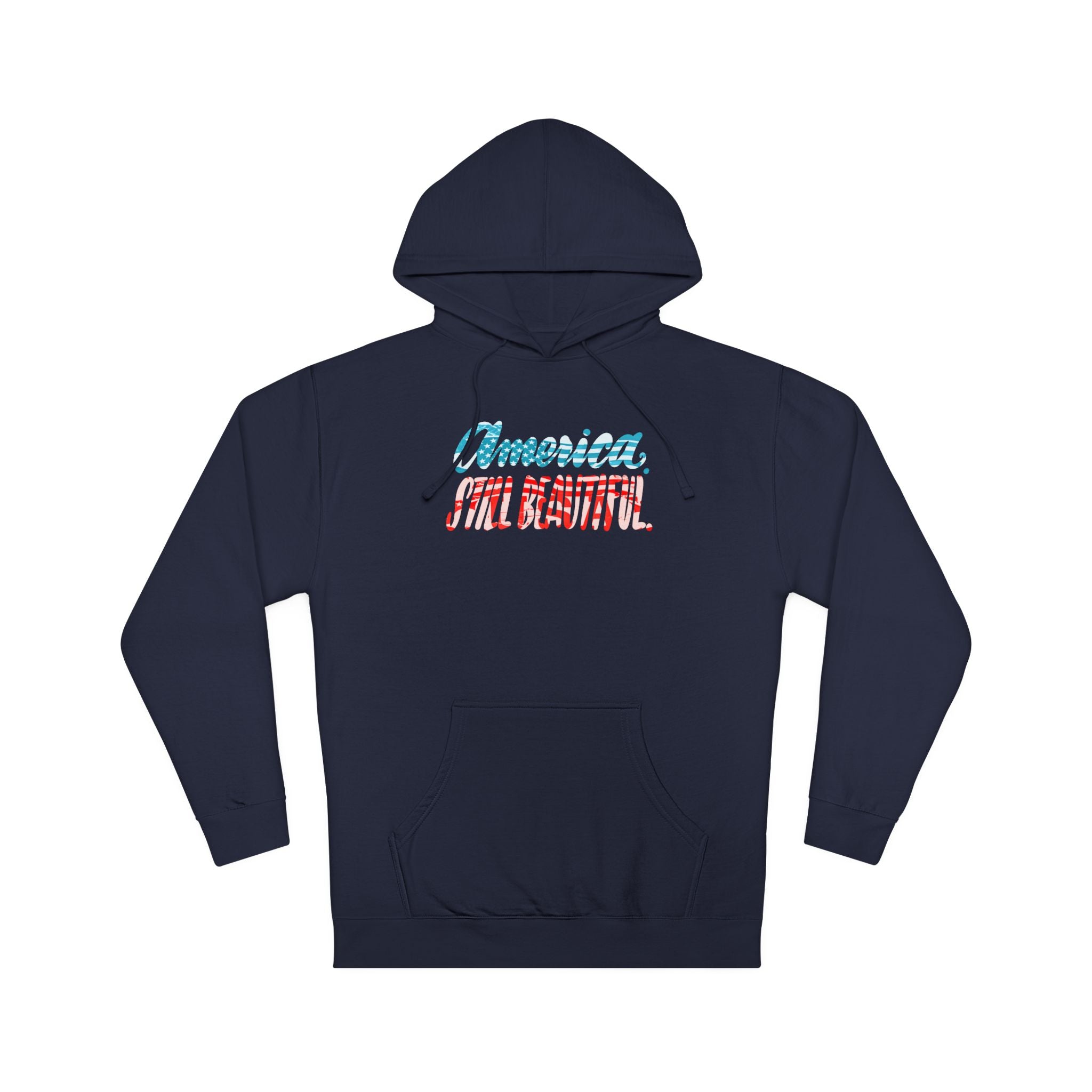 America Still Beautiful Unisex Hoodie - Comfortable, Patriotic Apparel for Every Occasion