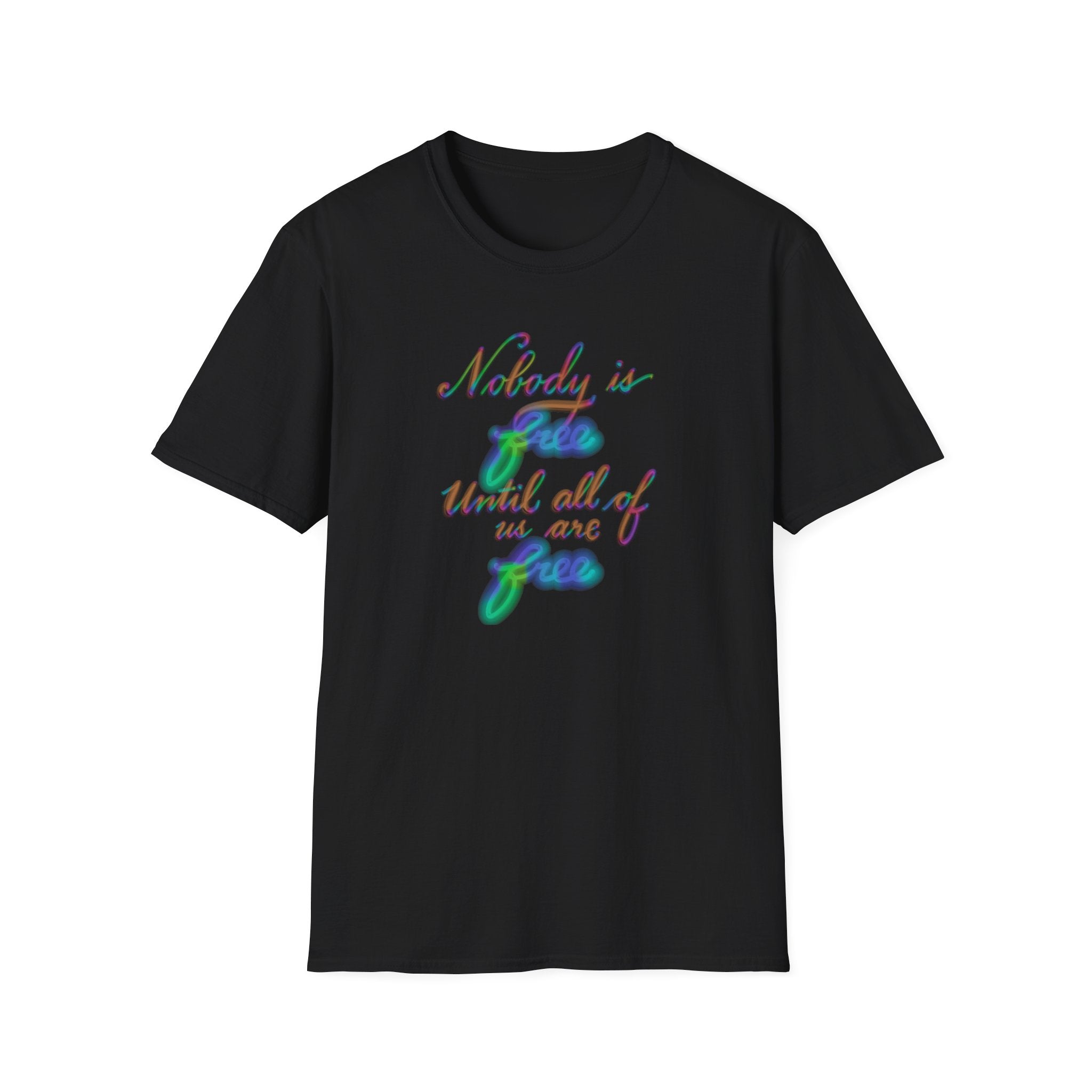 NOBODY IS FREE UNTIL ALL OF US ARE FREE Unisex Softstyle T-Shirt