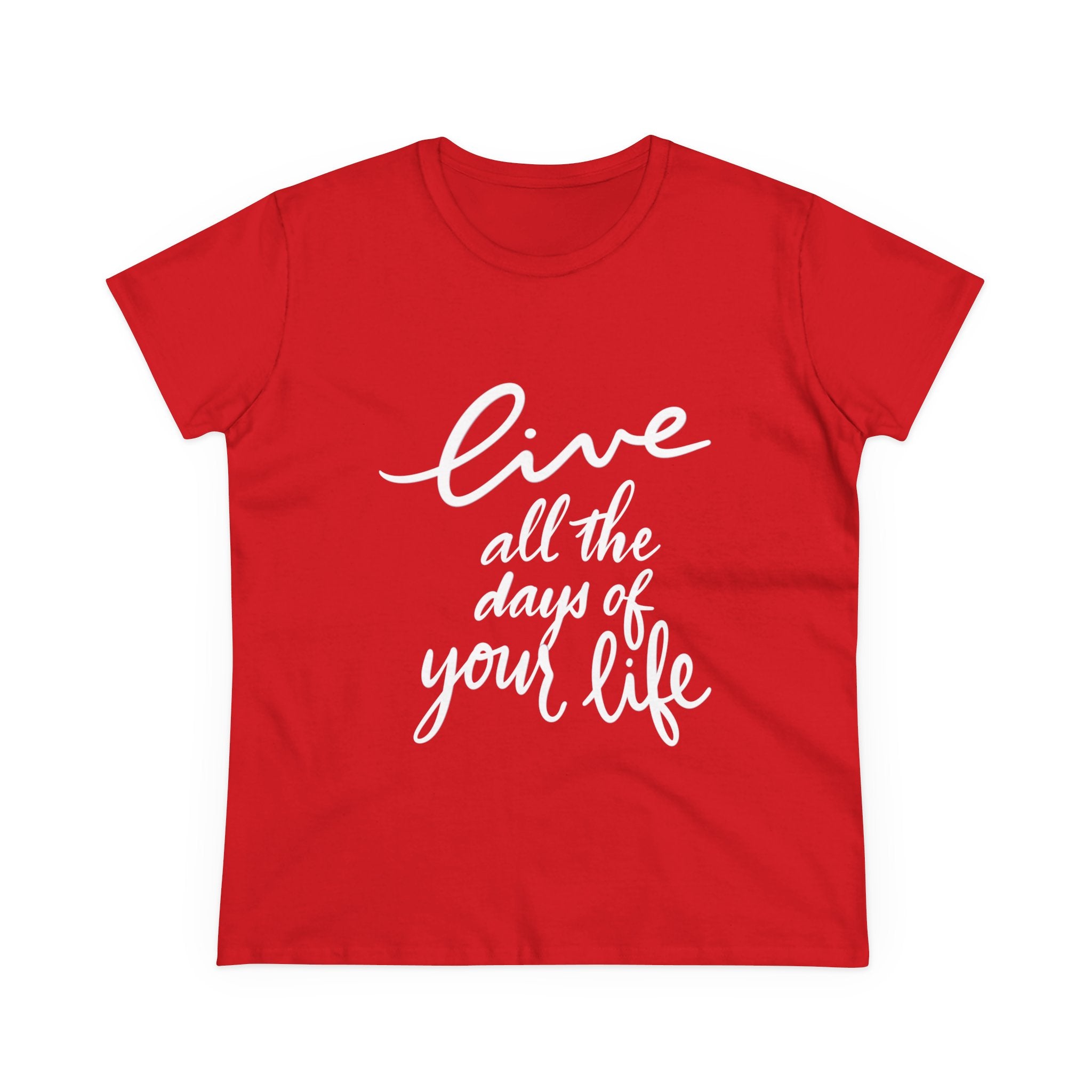 Inspirational Women's Cotton Tee - "Live All the Days of Your Life"
