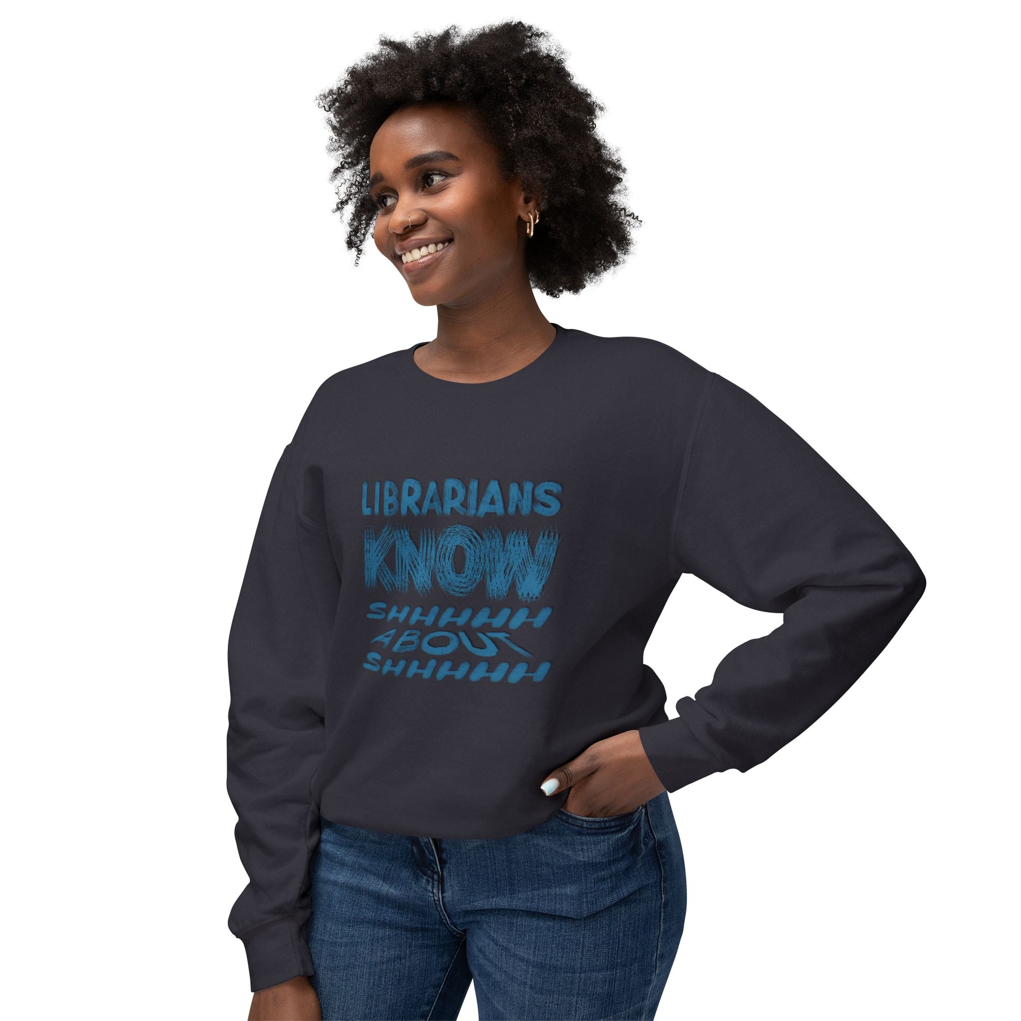 Librarians Know Shhh Funny Unisex Sweatshirt