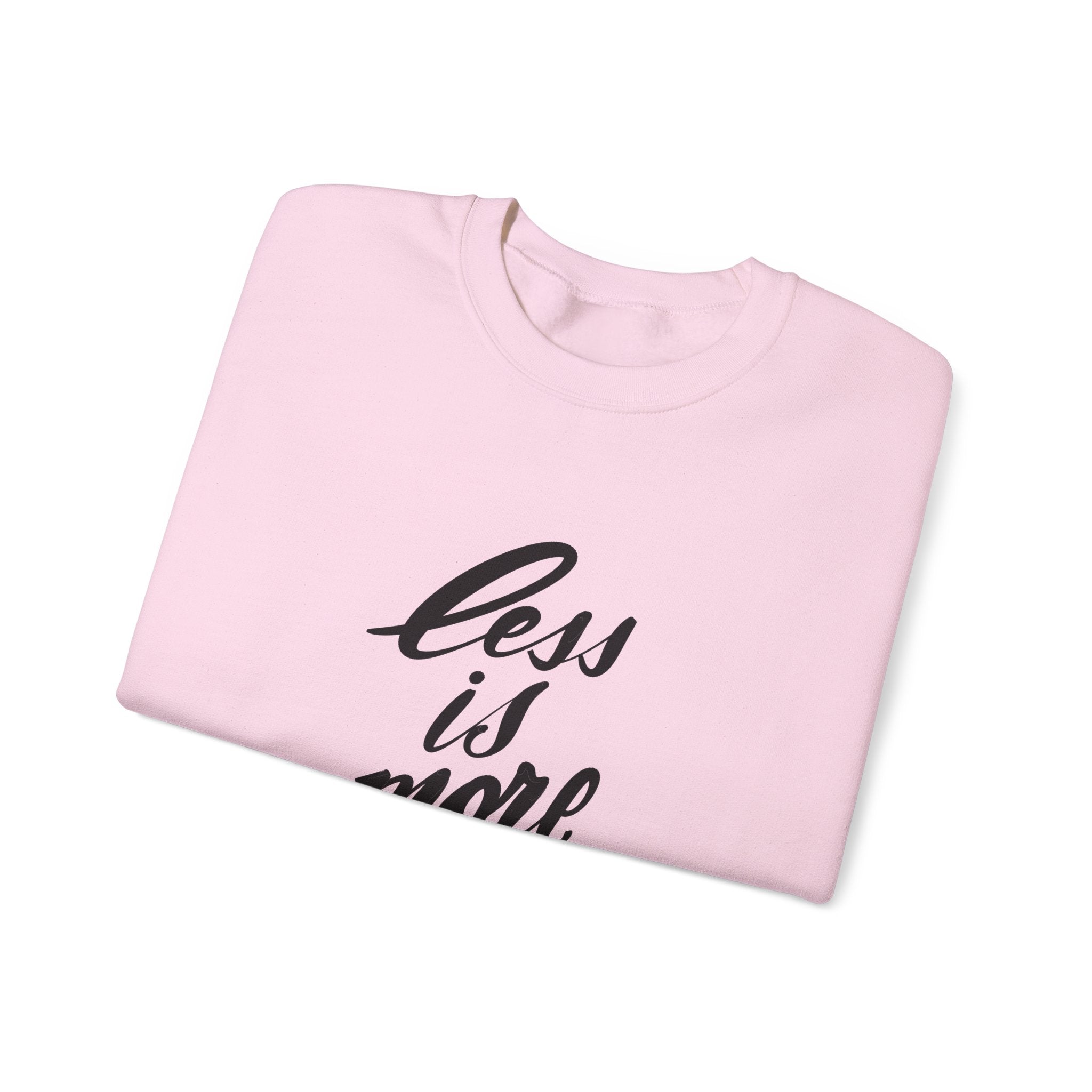 Less Is More Crewneck Sweatshirt — Minimalist Script Pullover