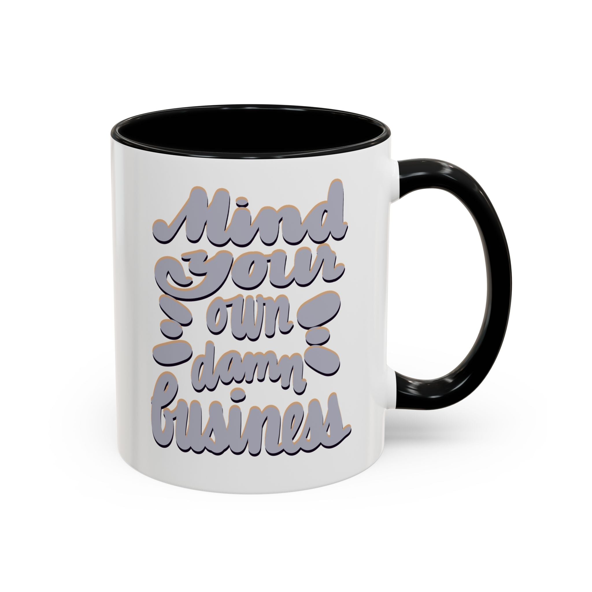 MIND YOUR OWN DAMN BUSINESS 11 oz Coffee Mug