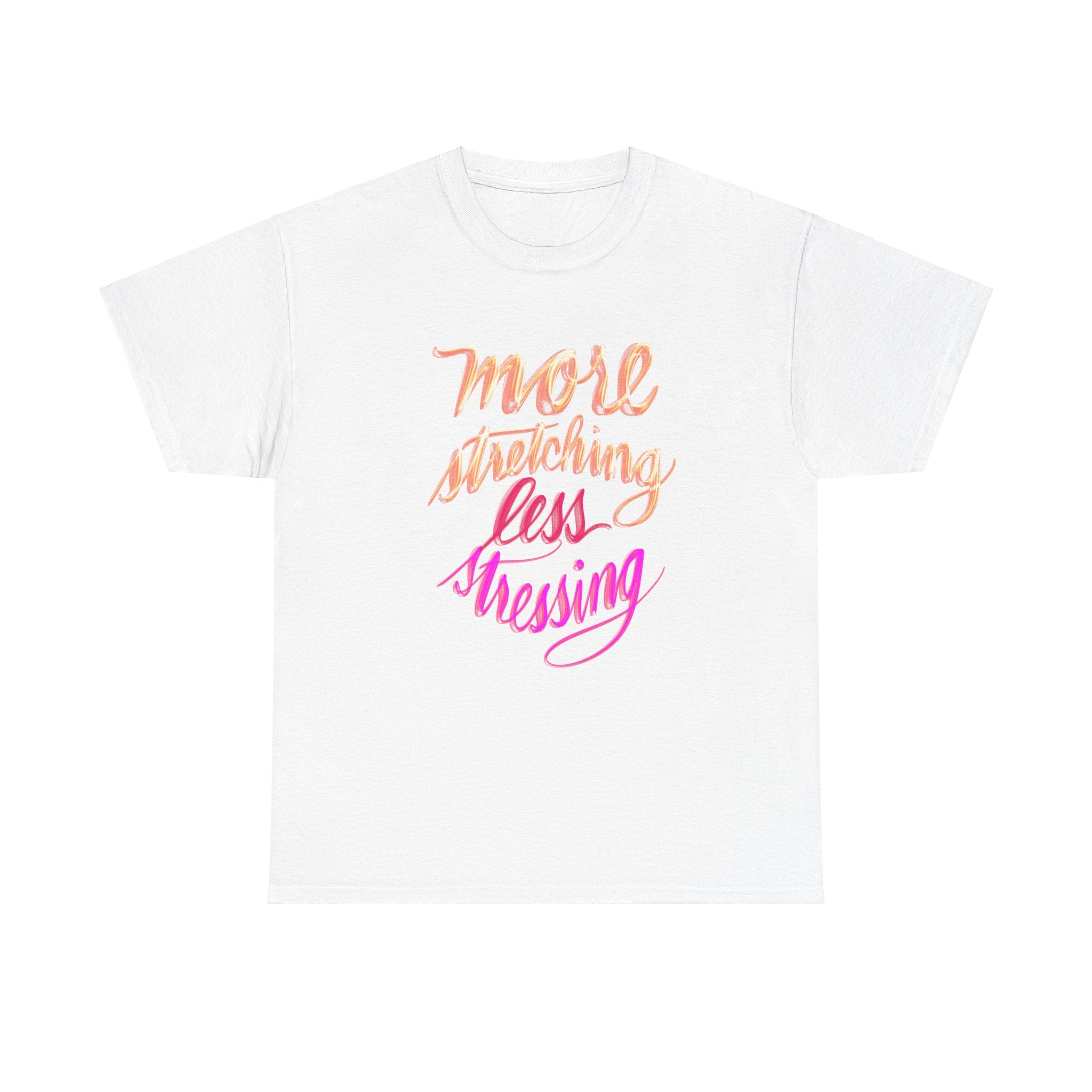 Yoga Tee - More Stretching, Less Stressing - Handwritten Tee Shirt Design by Cecile