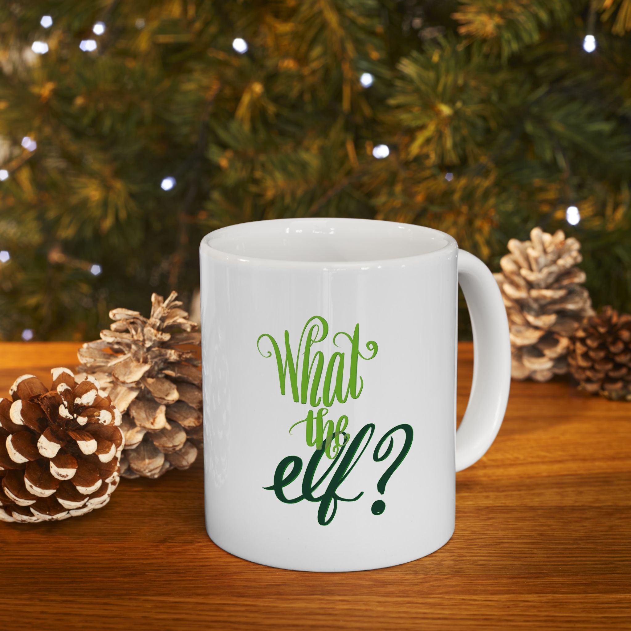 WHAT THE ELF? Ceramic Mug, (11oz)