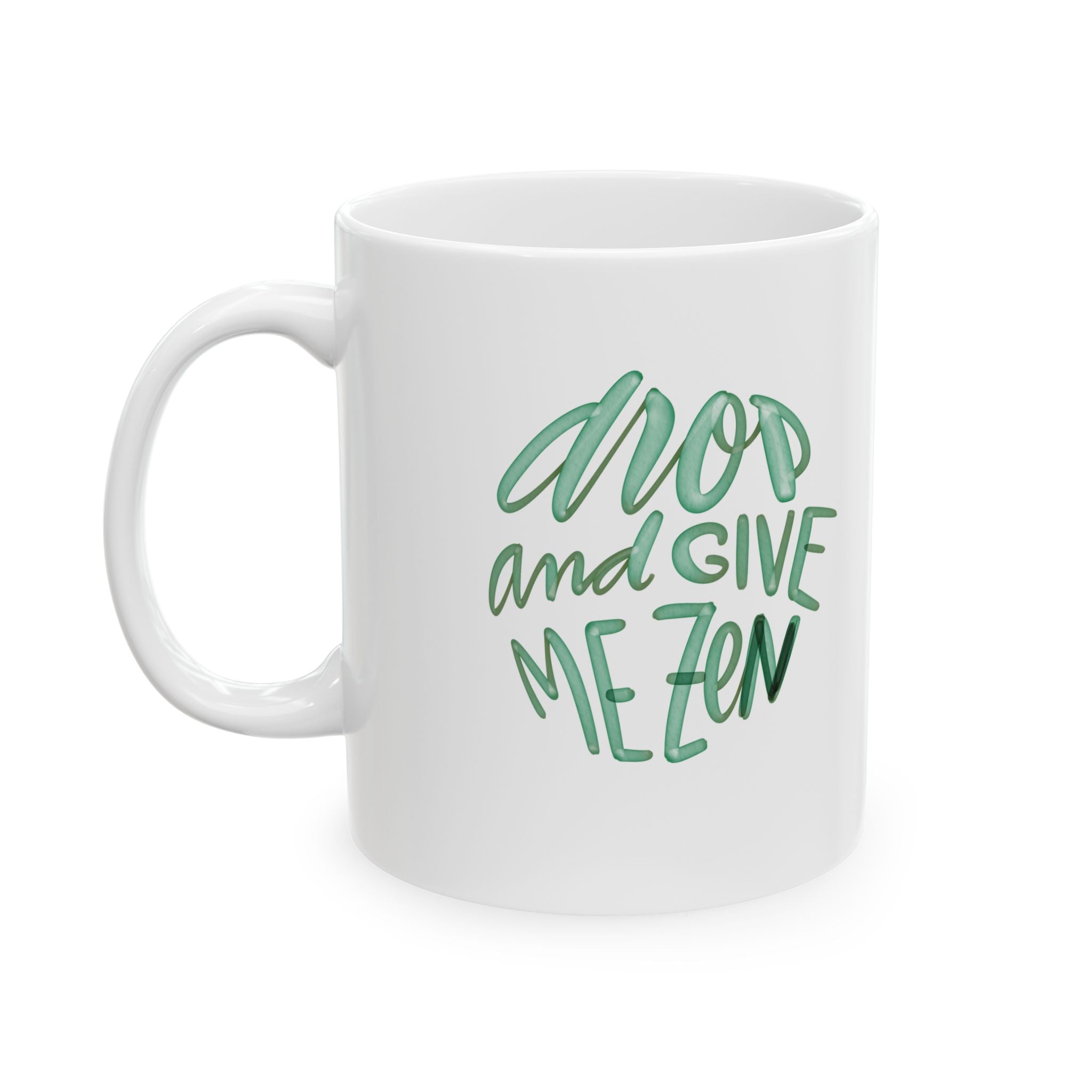 DROP AND GIVE ME ZEN Mug, (11oz,)