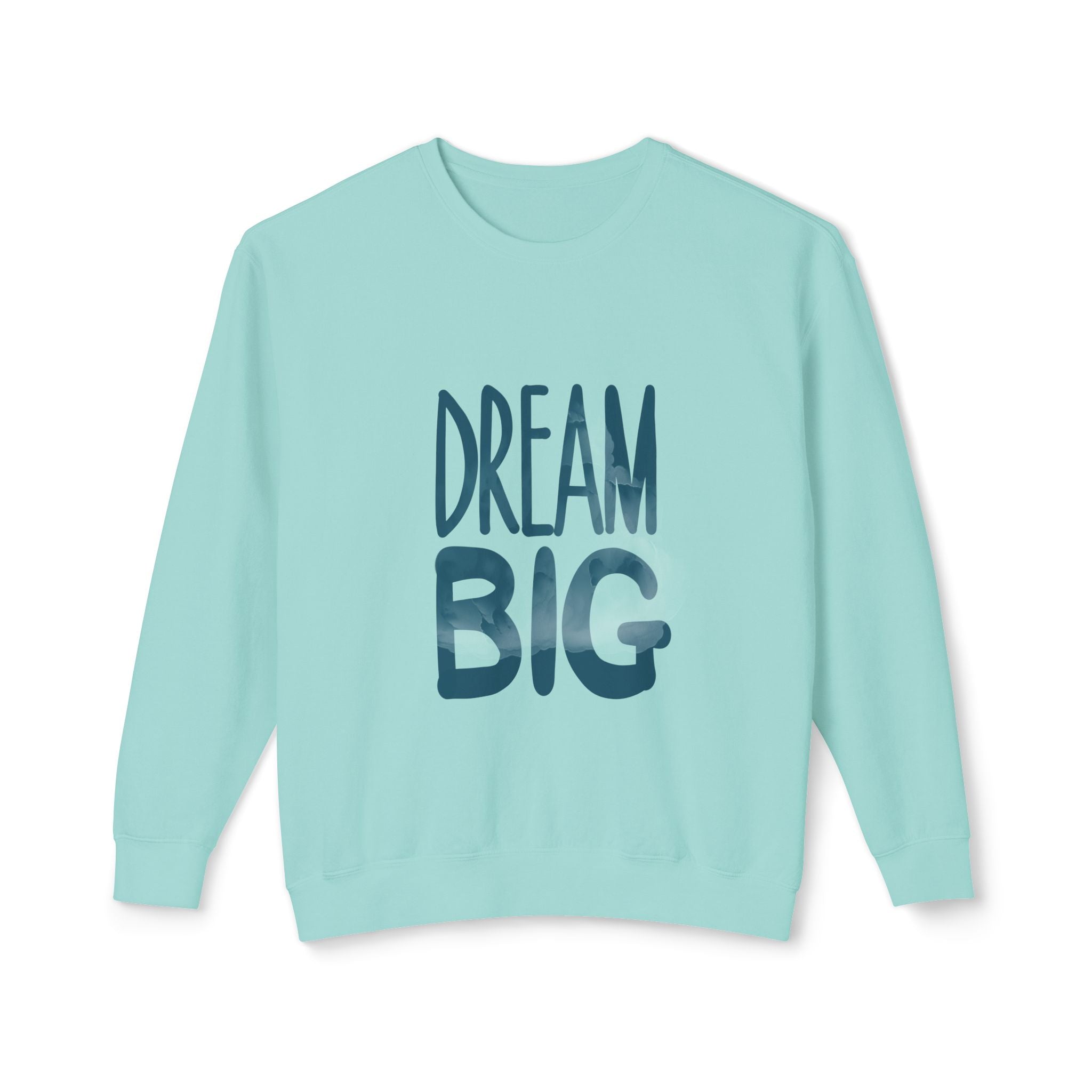 Dream Big Crewneck Sweatshirt — Inspirational Graphic Pullover