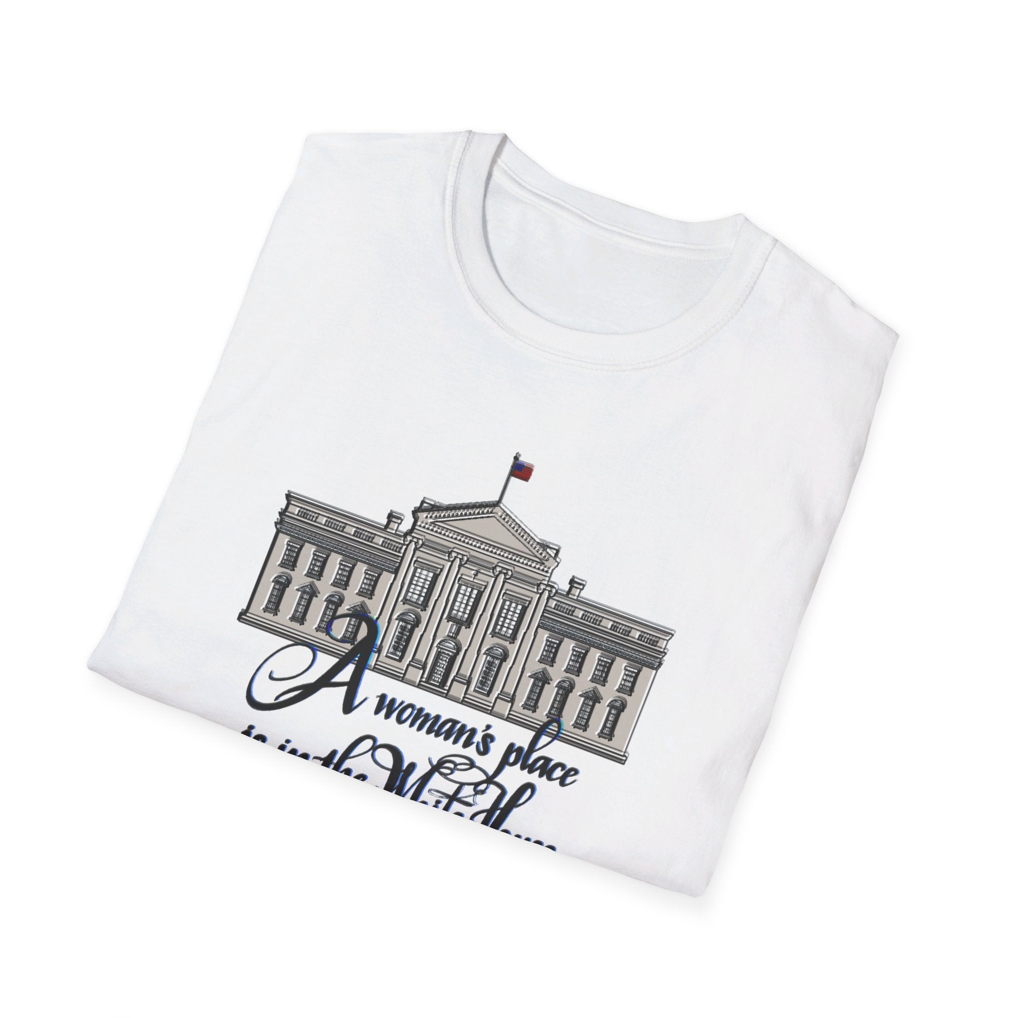 A WOMAN’S PLACE IS IN THE WHITE HOUSE Softstyle T-Shirt