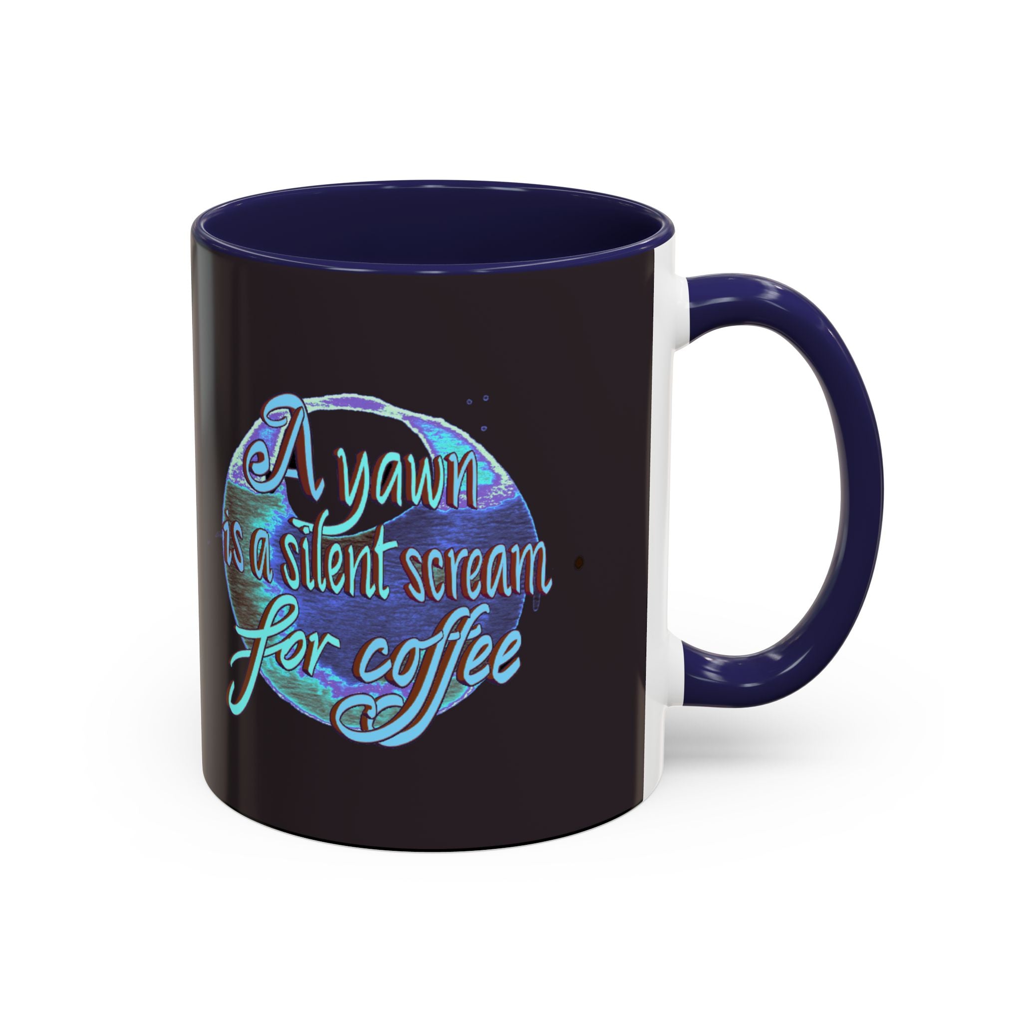 YAWN IS A SILENT SCREAM Accent Coffee Mug (11 oz)