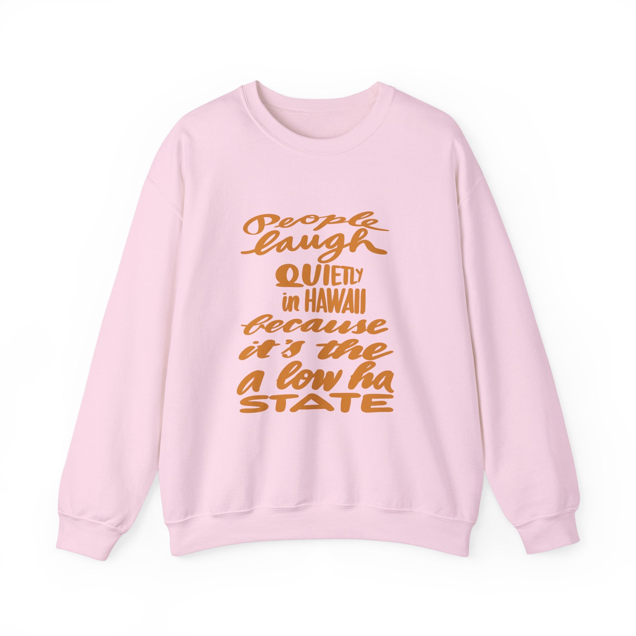 Hawaii Humor Crewneck Sweatshirt | People Laugh Quietly
