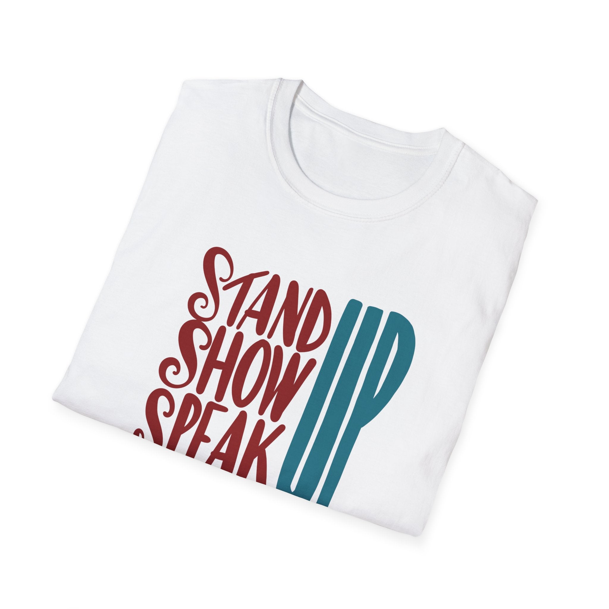 STAND UP SHOW UP SPEAK UP Unisex Softstyle T-Shirt