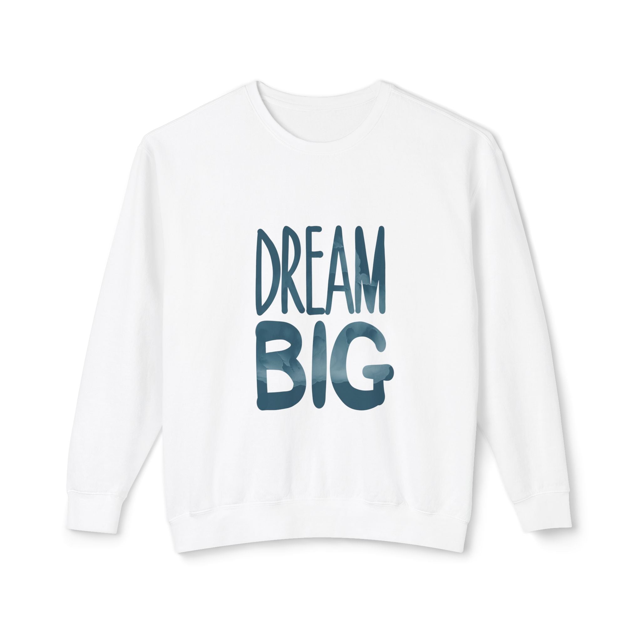 Dream Big Crewneck Sweatshirt — Inspirational Graphic Pullover