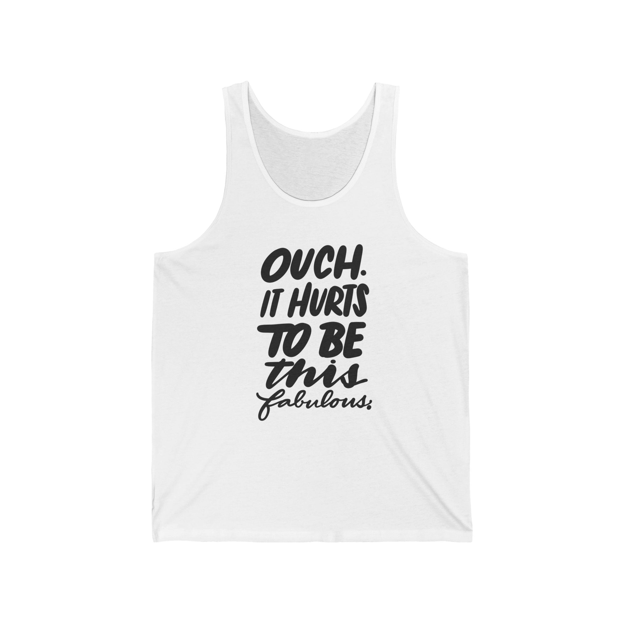Funny Unisex Jersey Tank - 'Ouch, It Hurts to Be This Fabulous' - Stylish Summer Tee