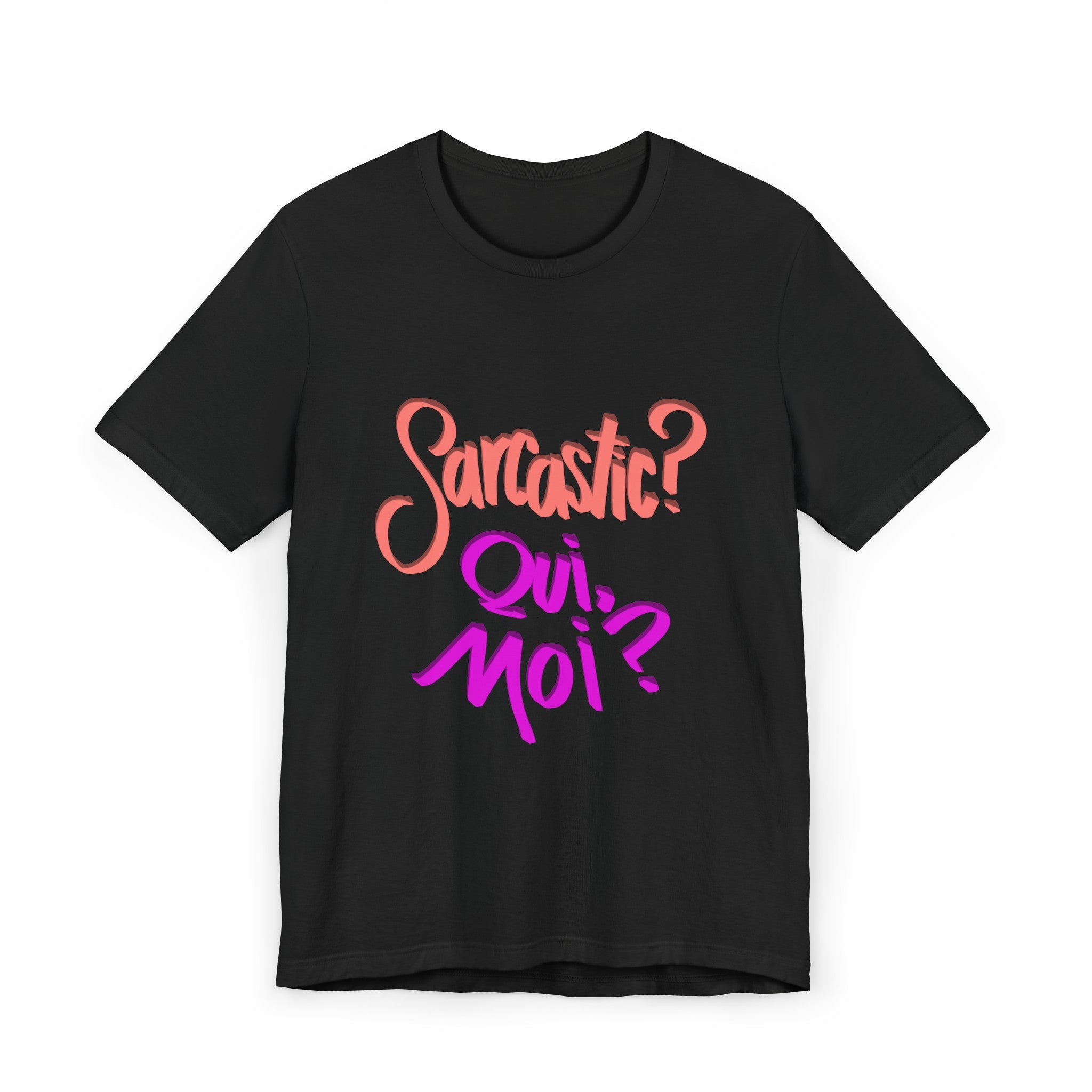 SARCASTIC? QUI, MOI? Unisex Jersey Short Sleeve Tee
