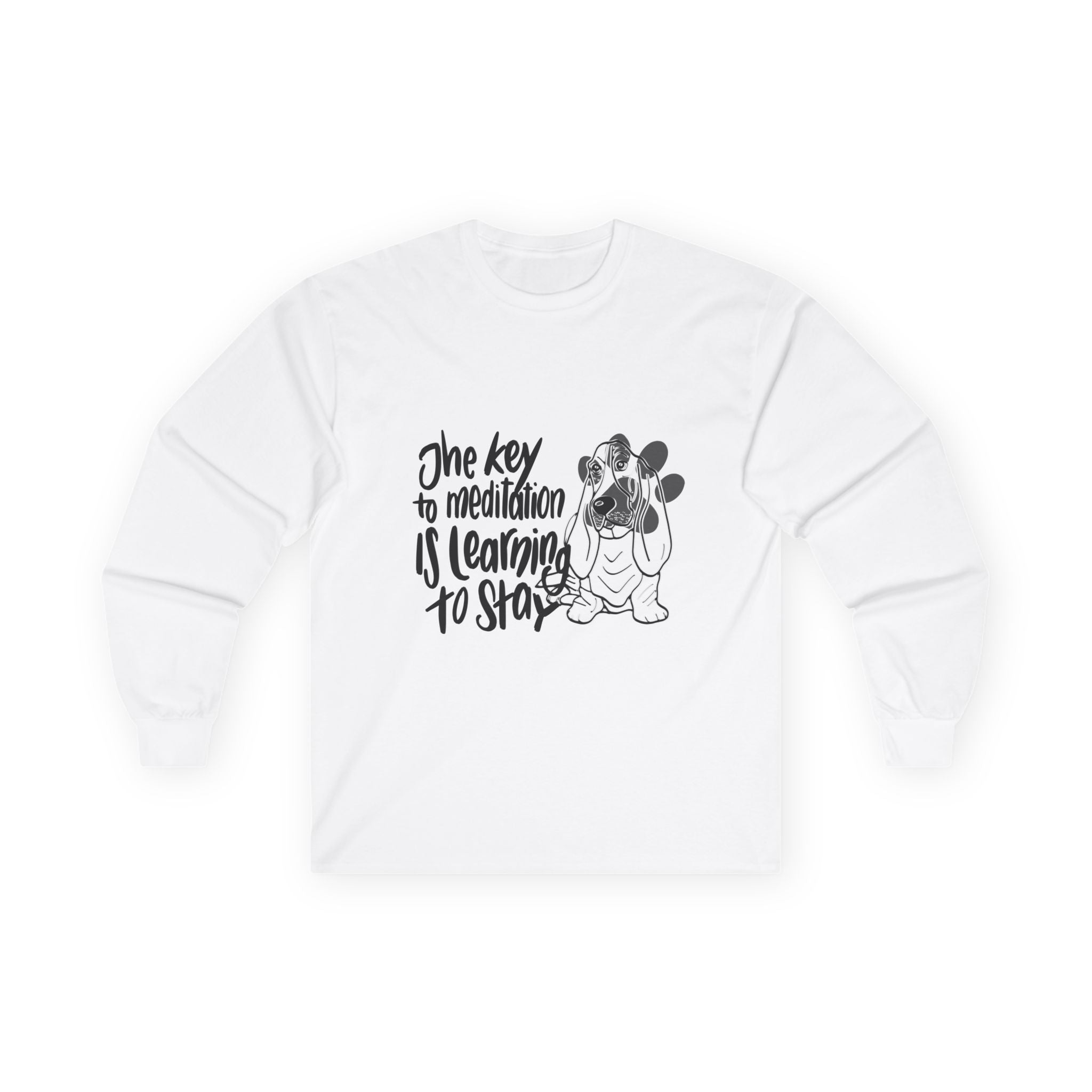 Long Sleeve Tee - "The Key to Meditation is Learning to Stay"