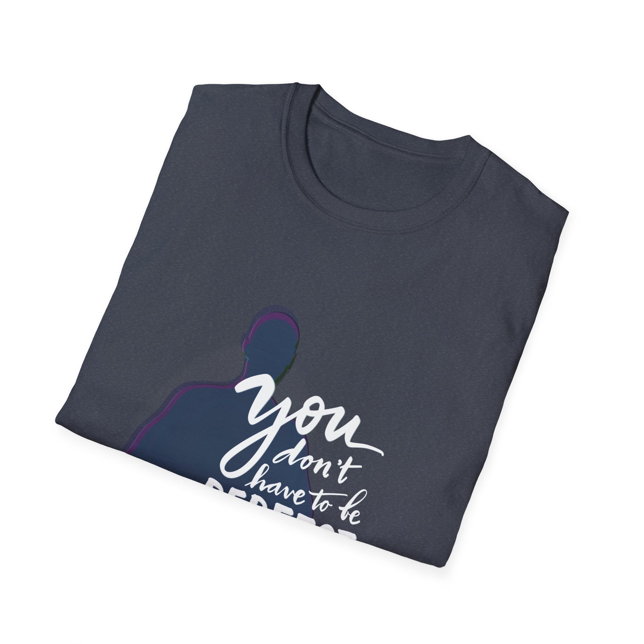 Inspirational Quote T-Shirt — "You Don’t Have to Be Perfect" Motivational Tee