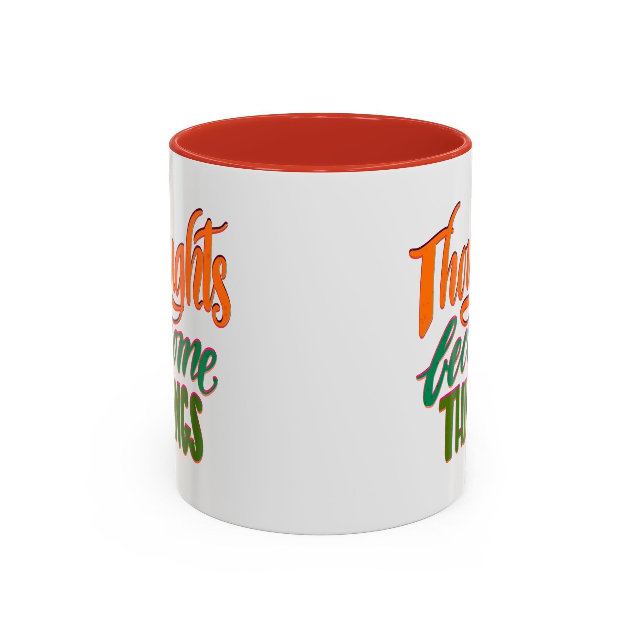 THOUGHTS BECOME THINGS 11 oz Coffee Mug