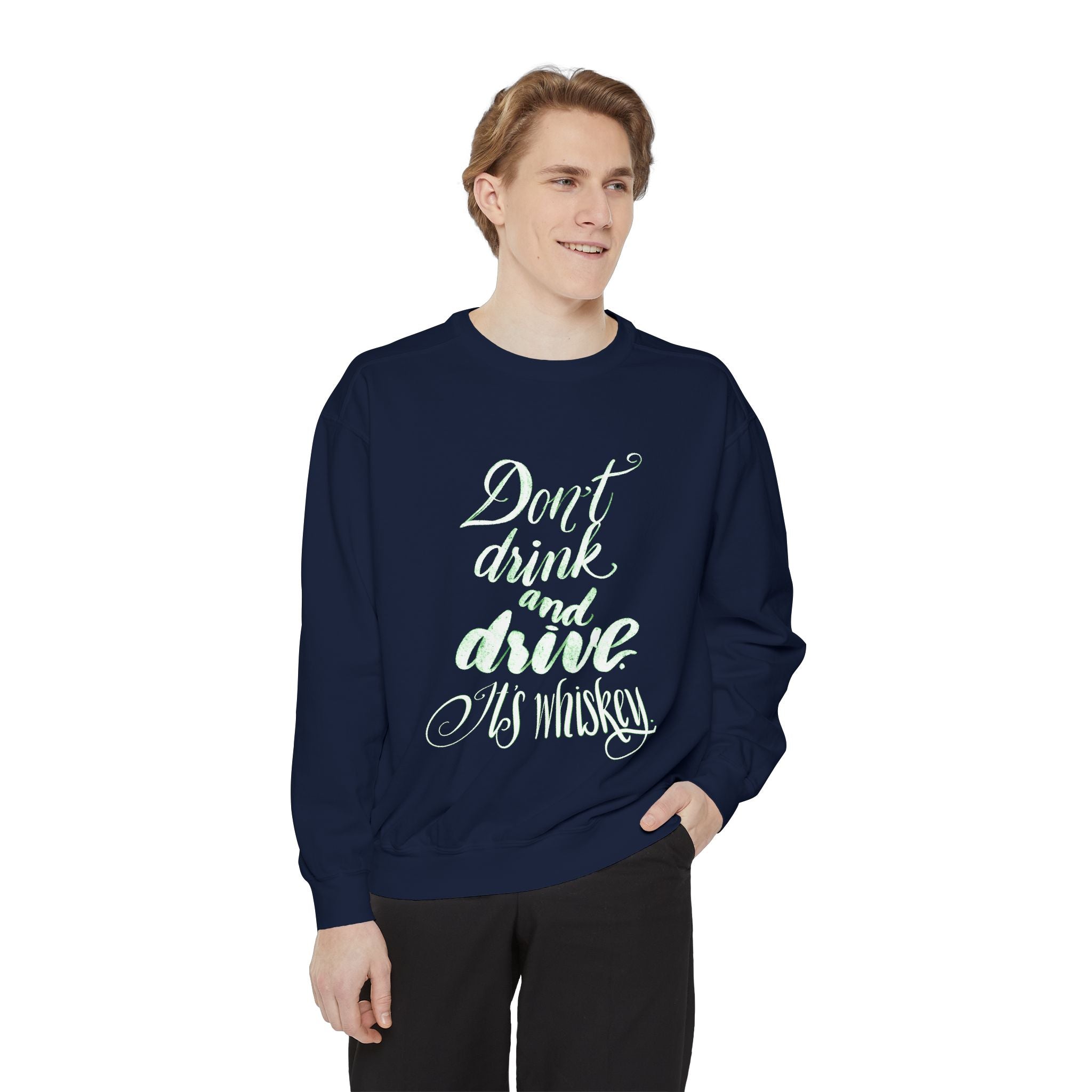 DON’T DRINK AND DRIVE Sweatshirt