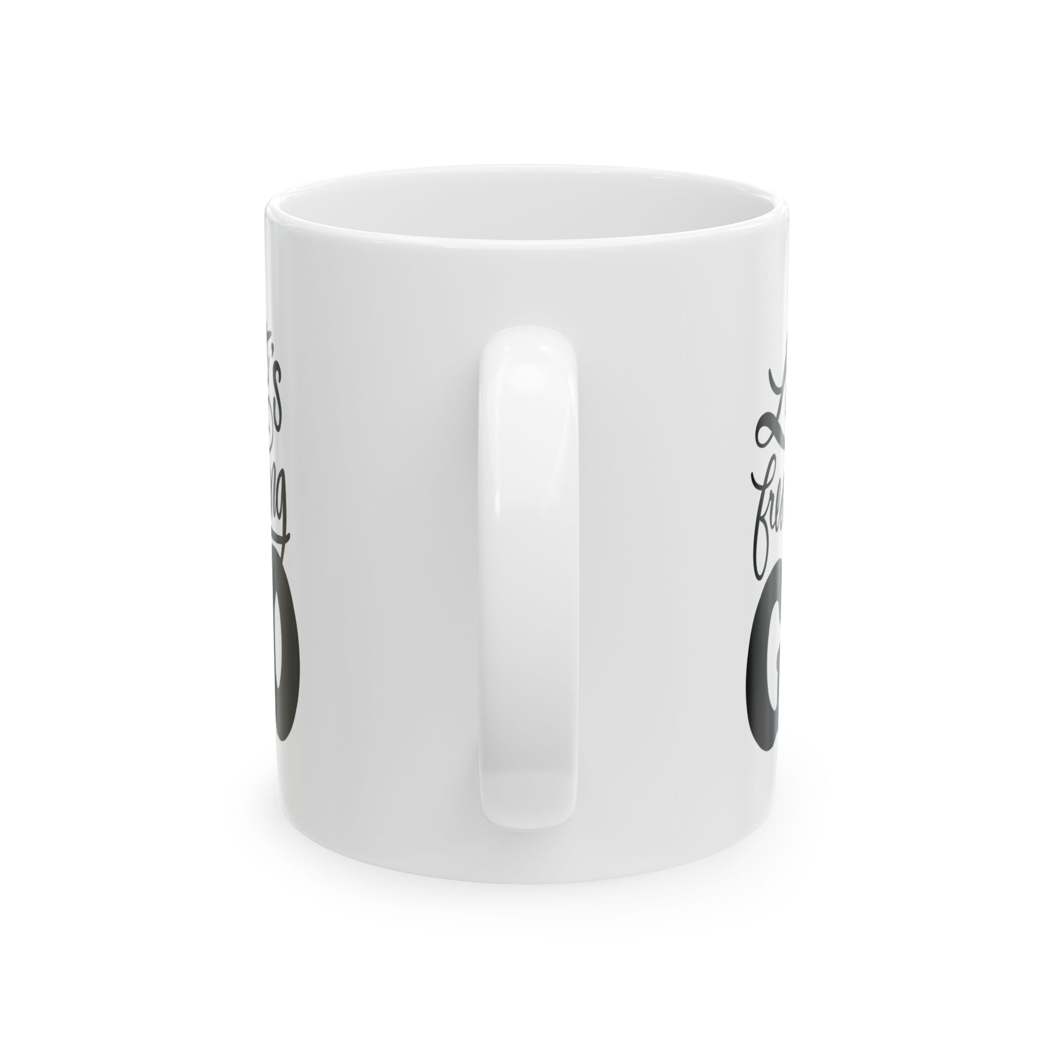 LET’S FREAKING GO Mug, (11oz)