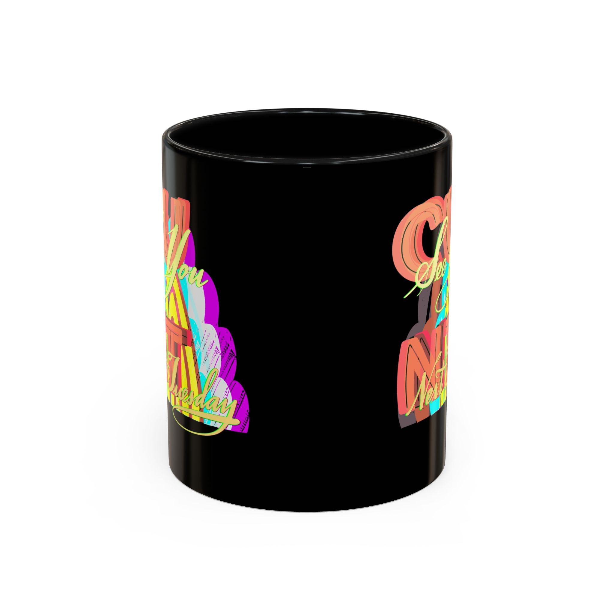 SEE YOU NEXT TUESDAY Accent Coffee Mug (11 oz)