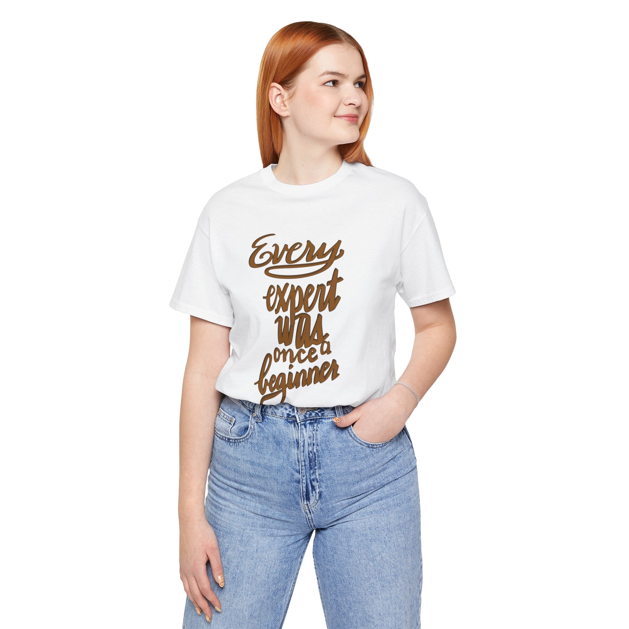 EVERY EXPERT WAS A BEGINNER Unisex Jersey Short Sleeve Tee