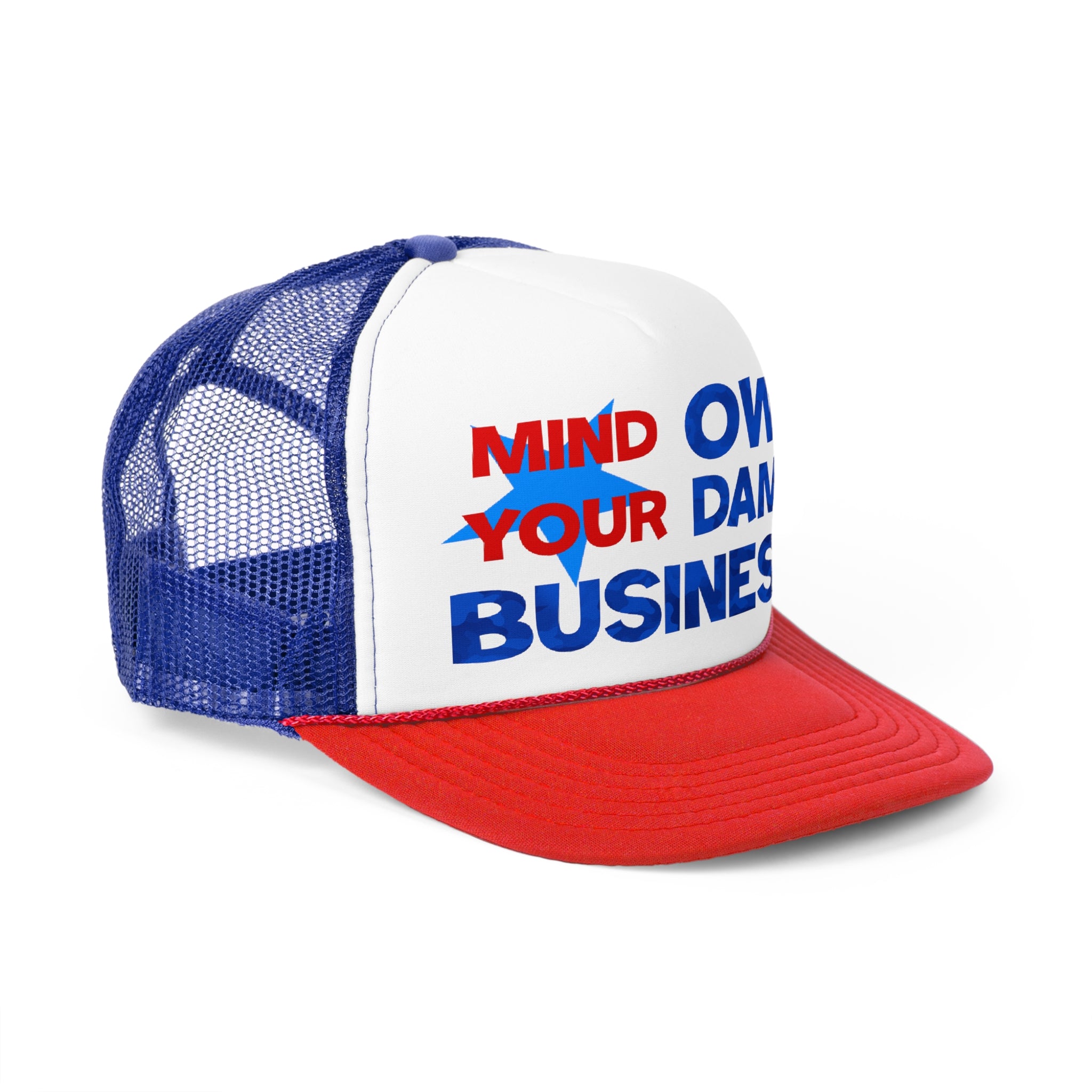 Trucker Cap - Mind Your Own Damn Business - Political Statement Hat