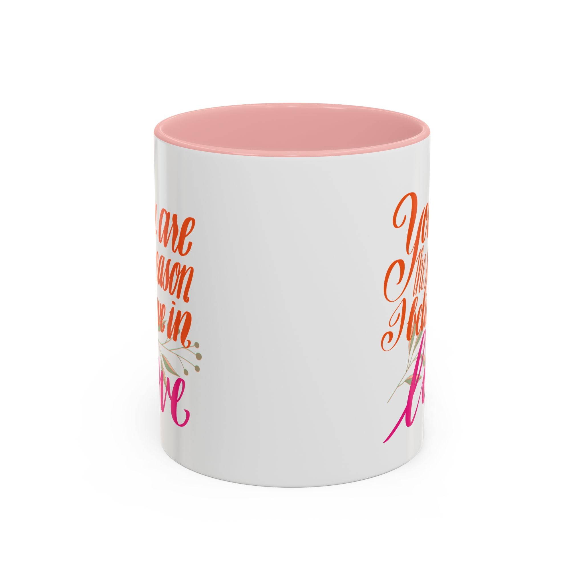 YOU ARE THE REASON mug- 11oz