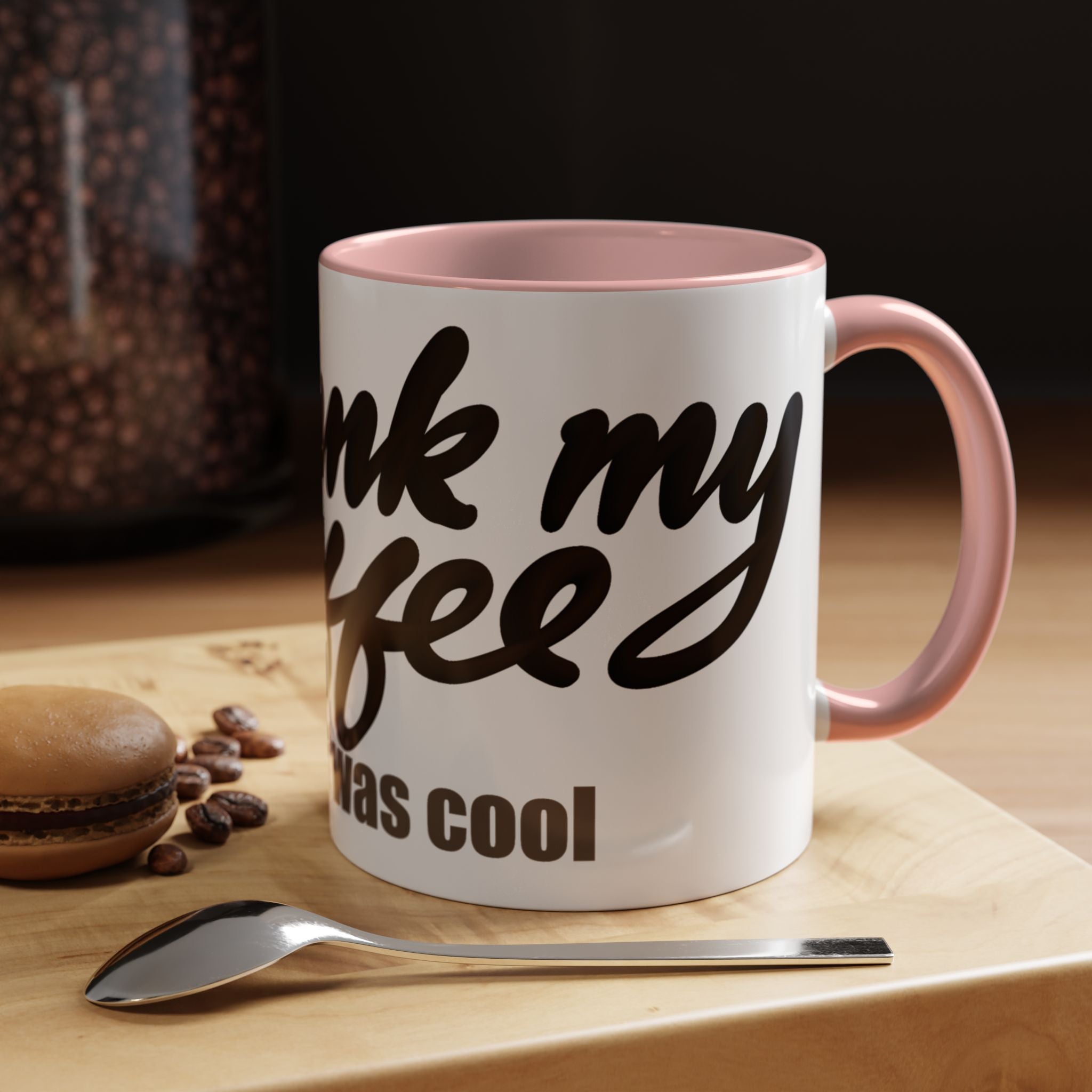 I DRANK MY COFFEE BEFORE IT WAS COOL Coffee Mug (11oz)