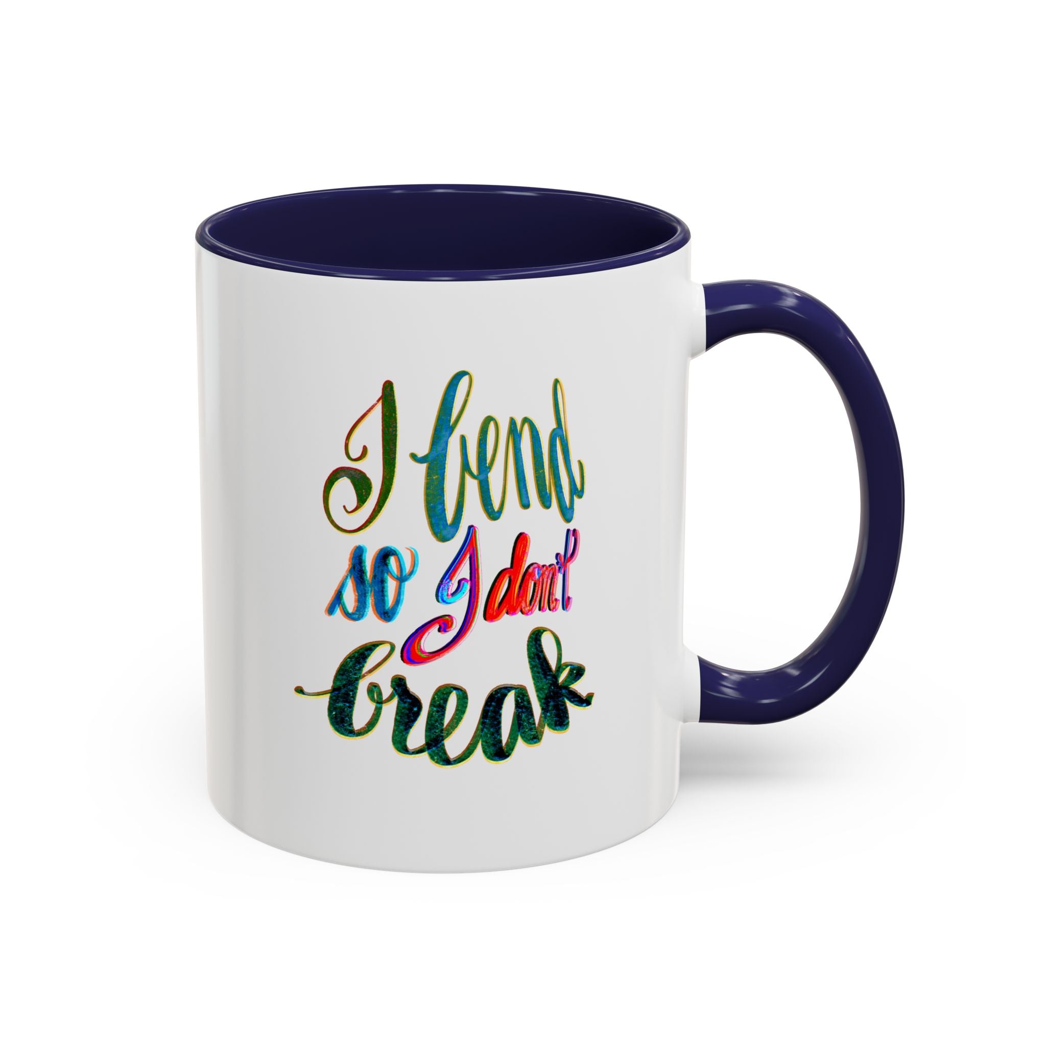 Mug: Yoga I Bend So I Don't Break - Be Flexible and Proud -1q oz