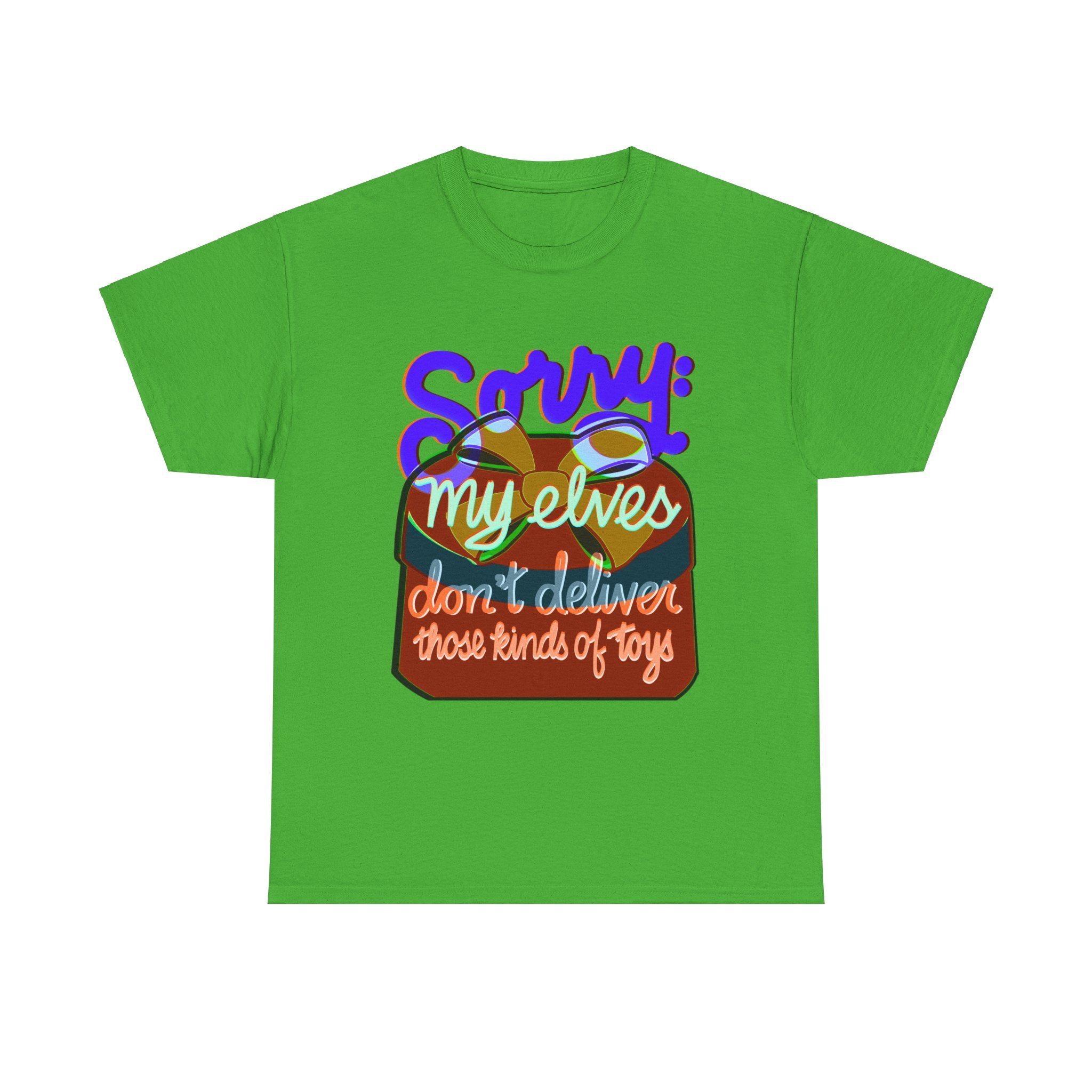 Funny Christmas Unisex Tee Shirt - My Elves Don’t Deliver These Kinds of Toys