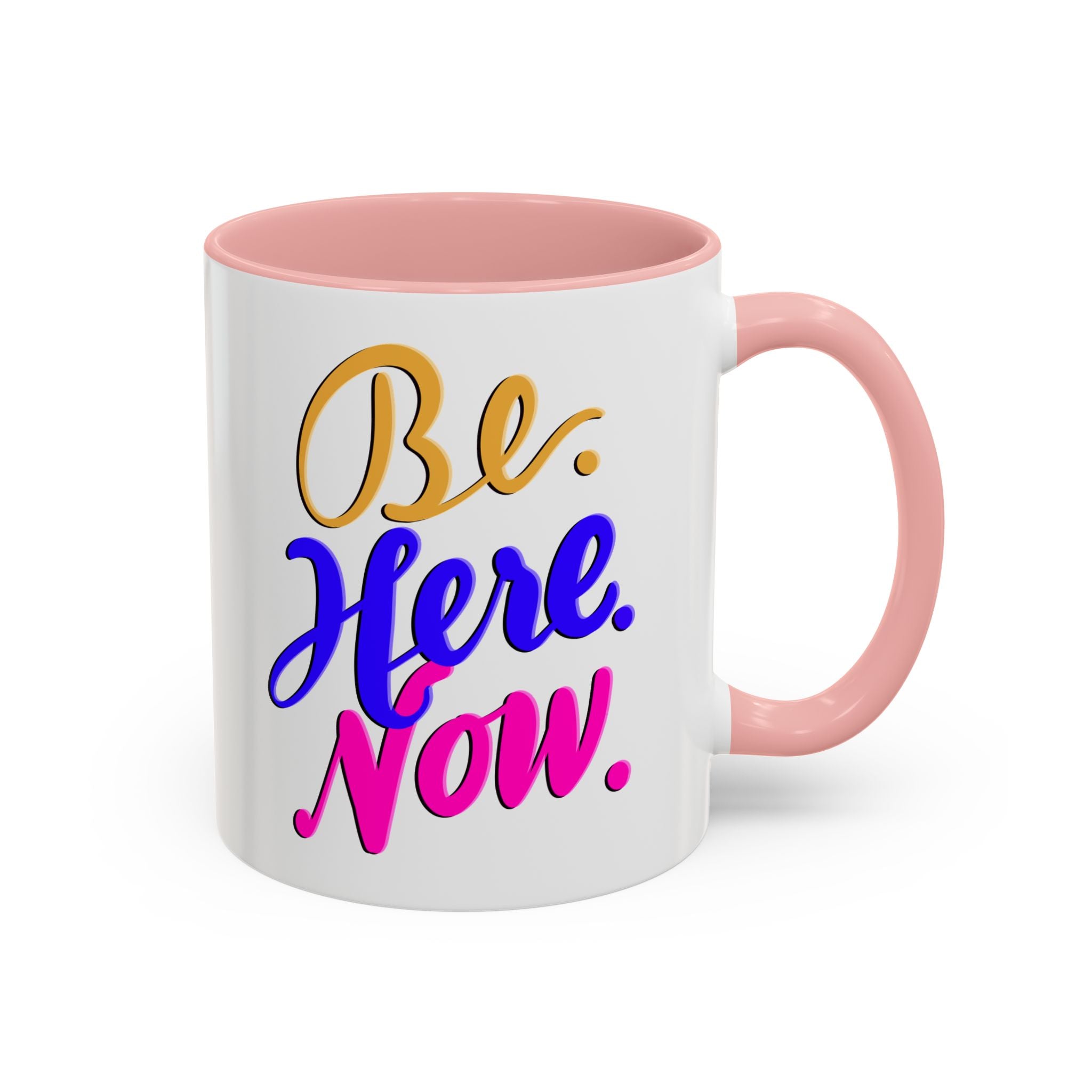 BE HERE NOW 11 oz Coffee Mug