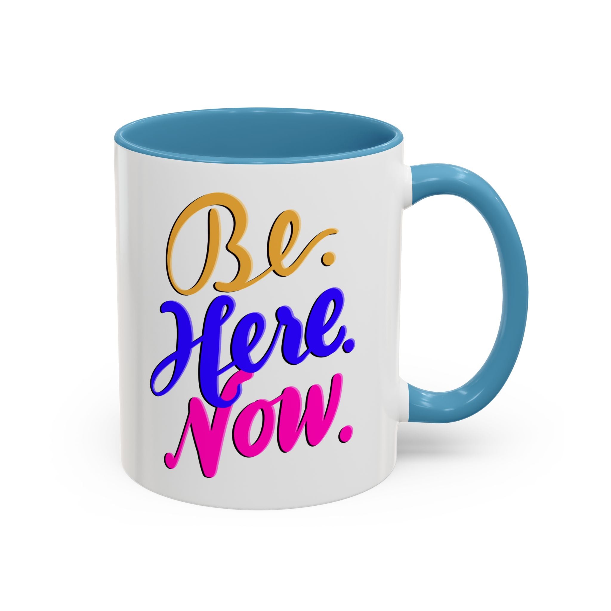 BE HERE NOW 11 oz Coffee Mug